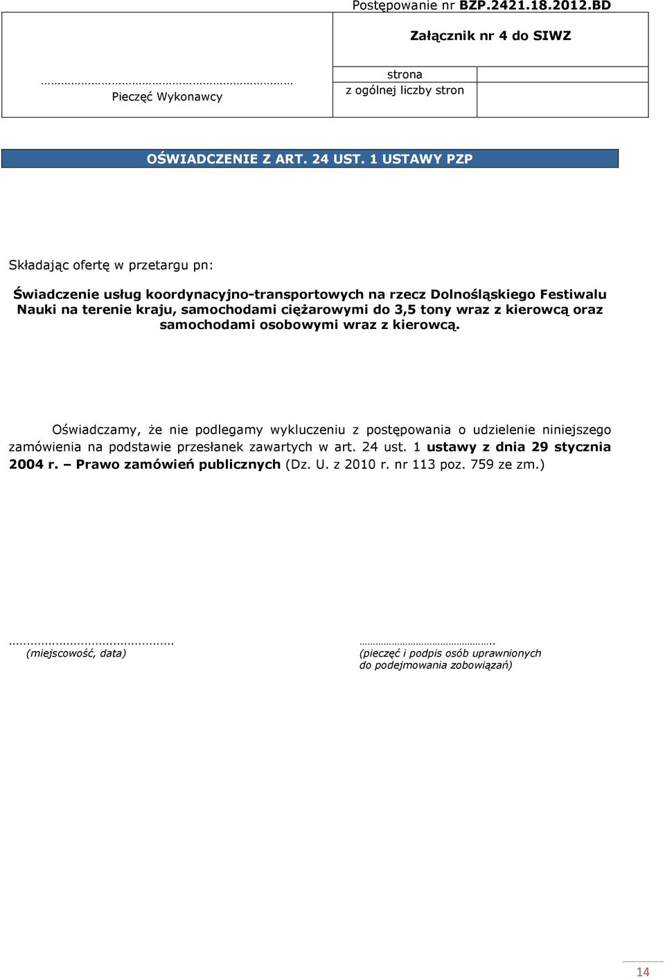 3,5 tony wraz z kierowcą oraz samochodami osobowymi wraz z kierowcą.