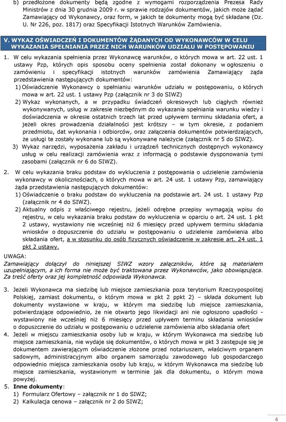 1817) oraz Specyfikacji Istotnych Warunków Zamówienia. V. WYKAZ OŚWIADCZEŃ I DOKUMENTÓW śądanych OD WYKONAWCÓW W CELU WYKAZANIA SPEŁNIANIA PRZEZ NICH WARUNKÓW UDZIAŁU W POSTĘPOWANIU 1.