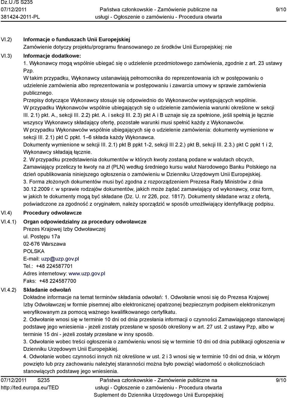 W takim przypadku, Wykonawcy ustanawiają pełnomocnika do reprezentowania ich w postępowaniu o udzielenie zamówienia albo reprezentowania w postępowaniu i zawarcia umowy w sprawie zamówienia