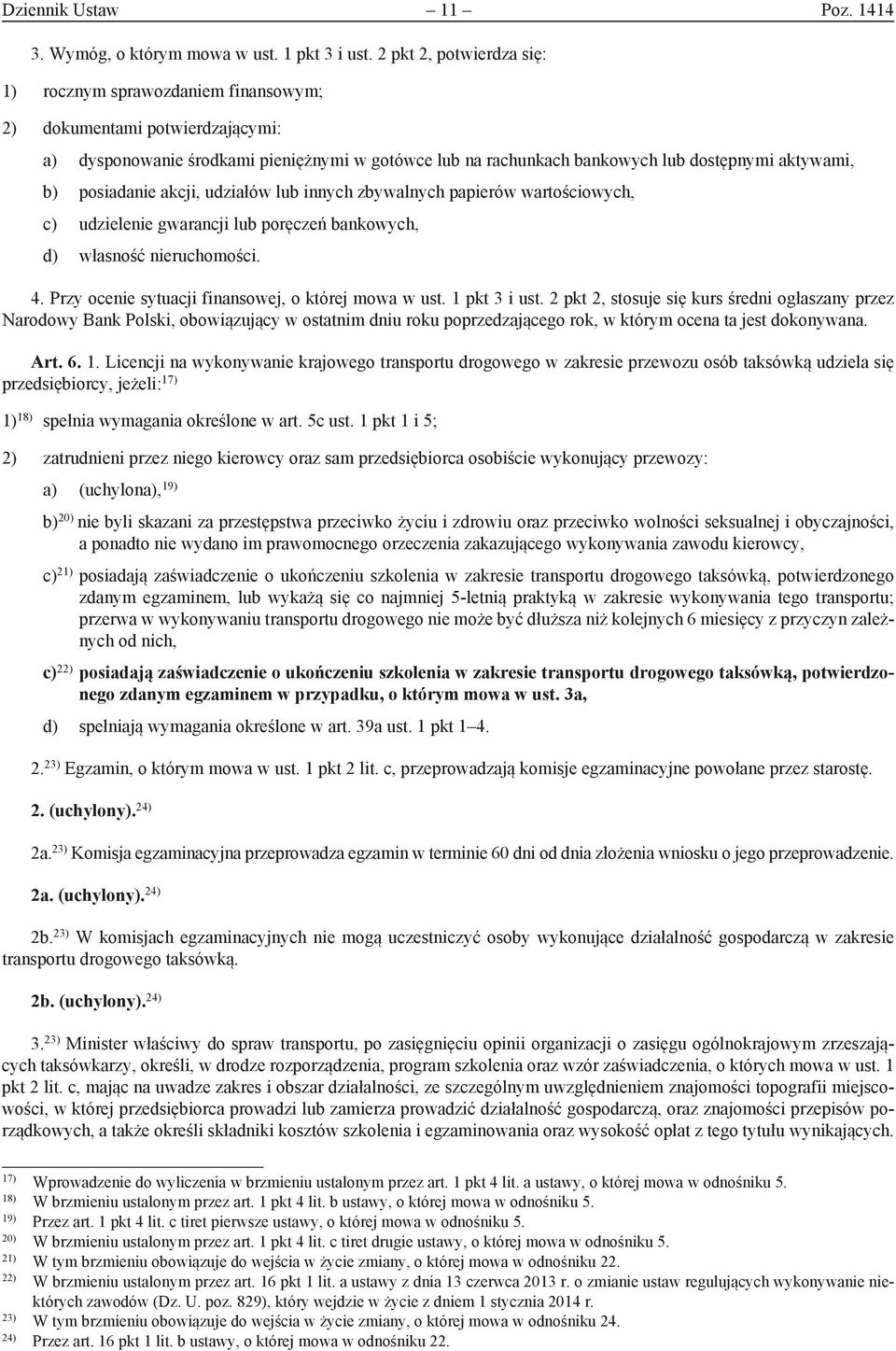 posiadanie akcji, udziałów lub innych zbywalnych papierów wartościowych, c) udzielenie gwarancji lub poręczeń bankowych, d) własność nieruchomości. 4.