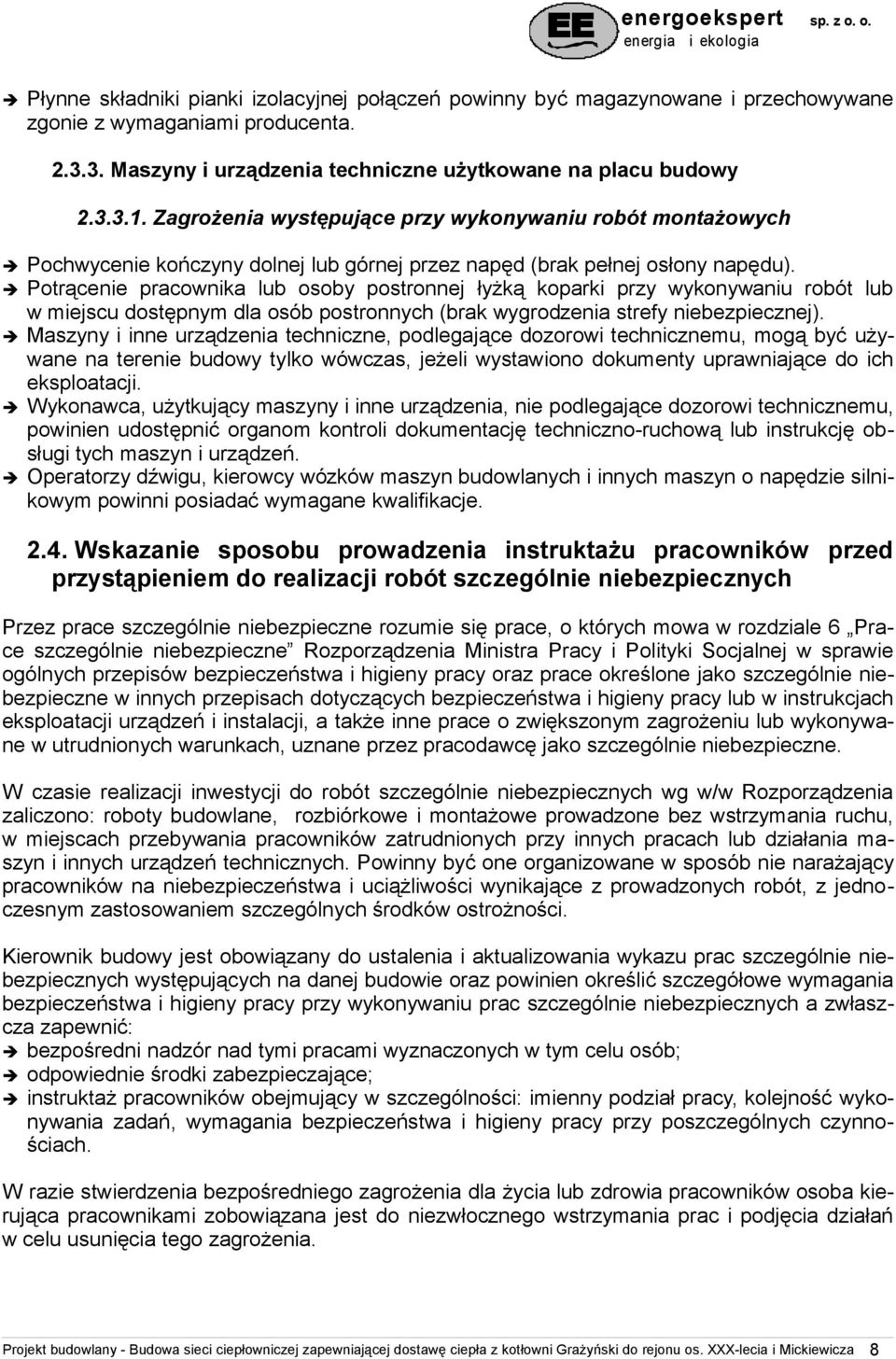 Potrącenie pracownika lub osoby postronnej łyżką koparki przy wykonywaniu robót lub w miejscu dostępnym dla osób postronnych (brak wygrodzenia strefy niebezpiecznej).