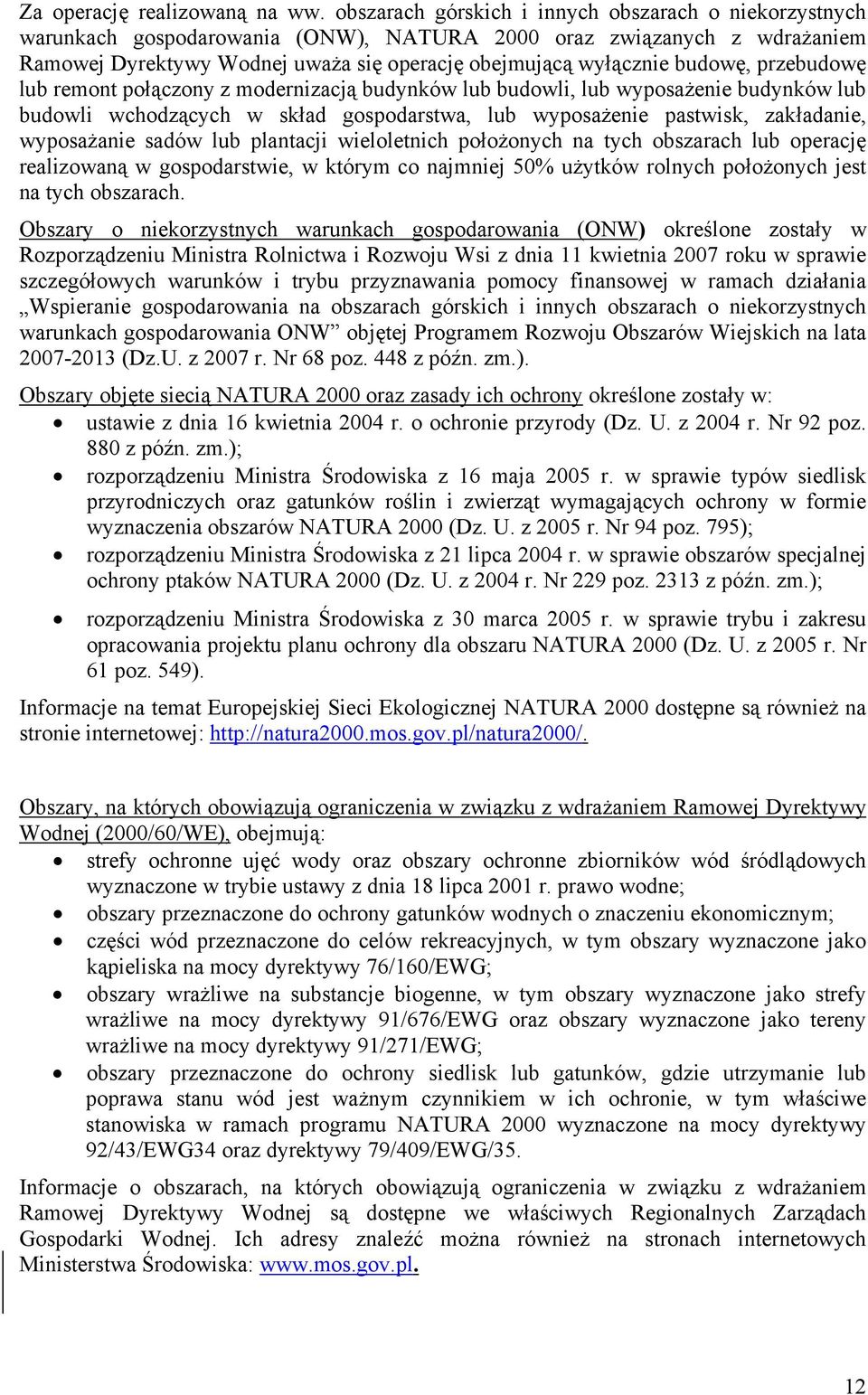 budowę, przebudowę lub remont połączony z modernizacją budynków lub budowli, lub wyposażenie budynków lub budowli wchodzących w skład gospodarstwa, lub wyposażenie pastwisk, zakładanie, wyposażanie