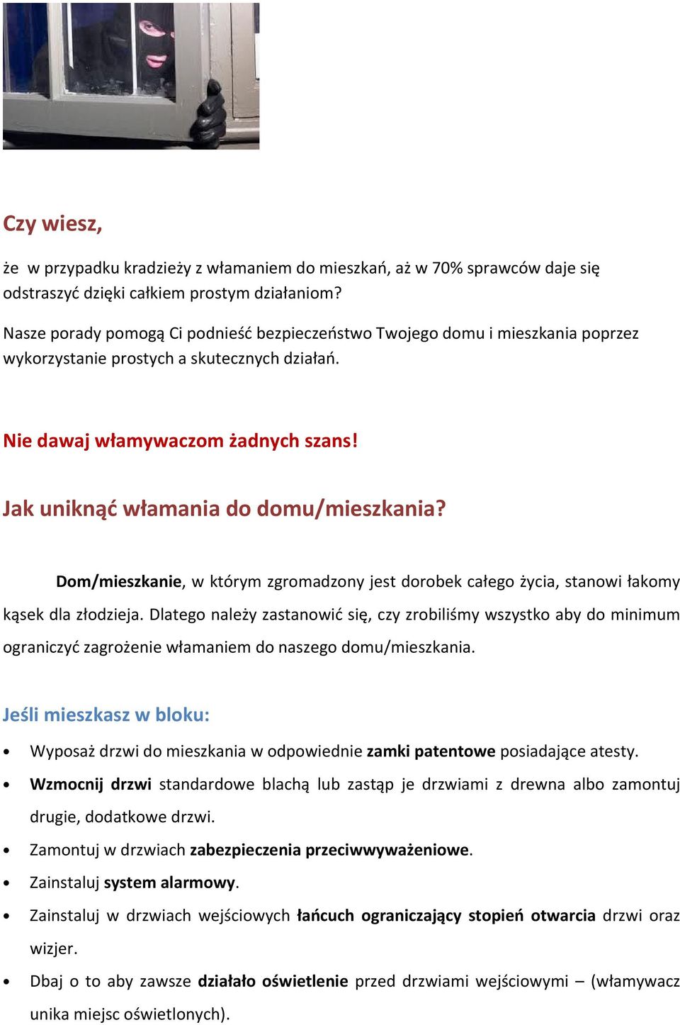 Jak uniknąć włamania do domu/mieszkania? Dom/mieszkanie, w którym zgromadzony jest dorobek całego życia, stanowi łakomy kąsek dla złodzieja.