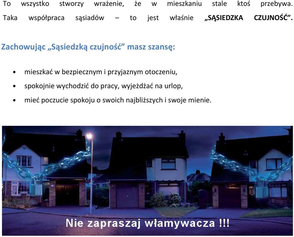 Zachowując Sąsiedzką czujność masz szansę: mieszkać w bezpiecznym i przyjaznym