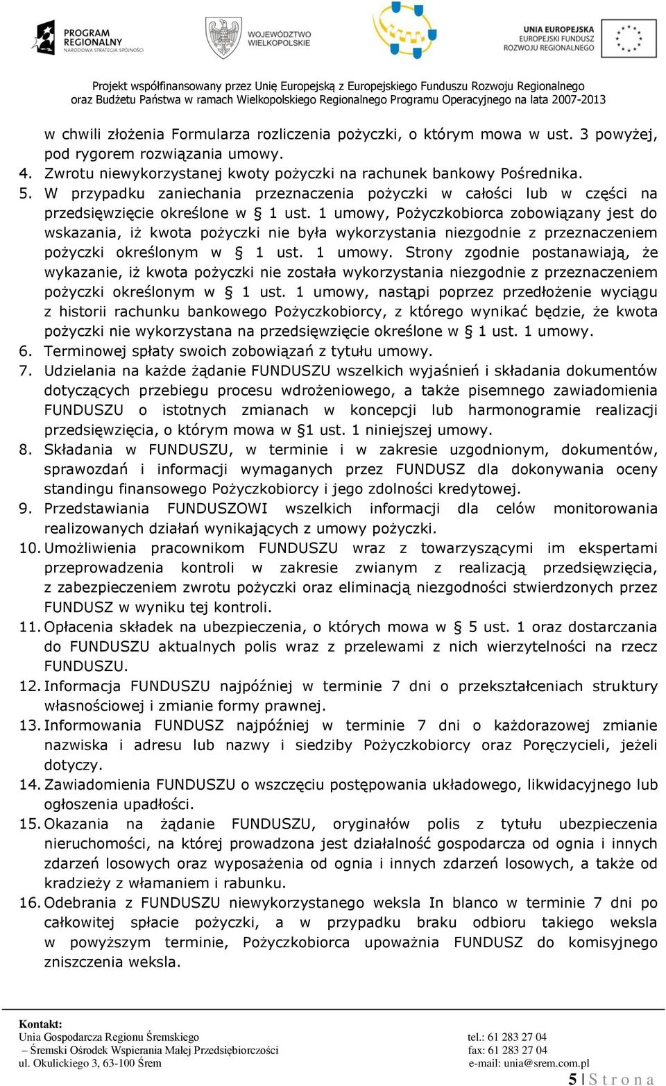 1 umowy, Pożyczkobiorca zobowiązany jest do wskazania, iż kwota pożyczki nie była wykorzystania niezgodnie z przeznaczeniem pożyczki określonym w 1 ust. 1 umowy.