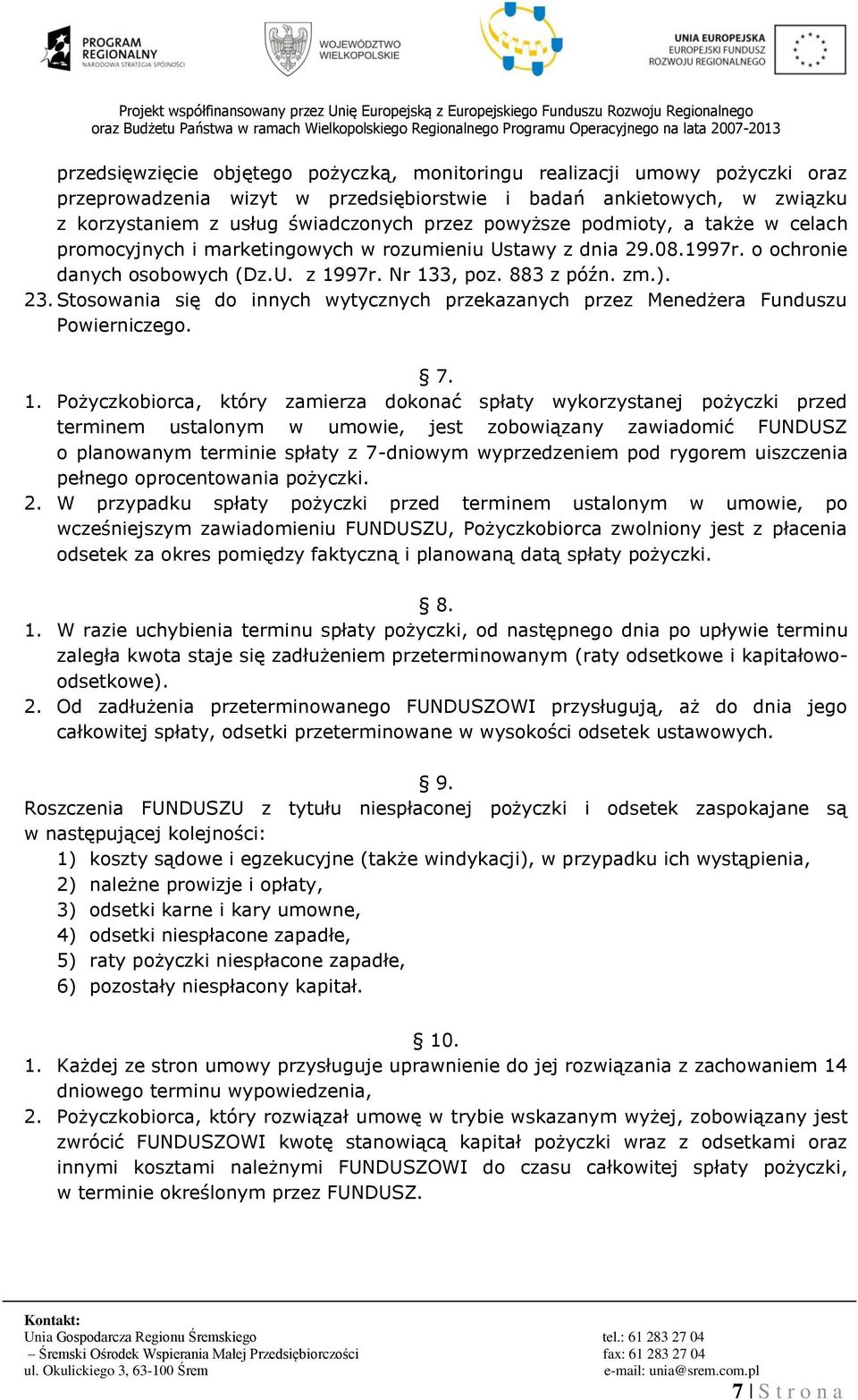 Stosowania się do innych wytycznych przekazanych przez Menedżera Funduszu Powierniczego. 7. 1.