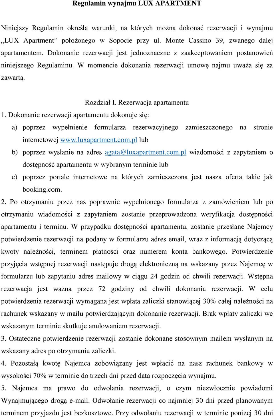 W momencie dokonania rezerwacji umowę najmu uważa się za zawartą. Rozdział I. Rezerwacja apartamentu 1.