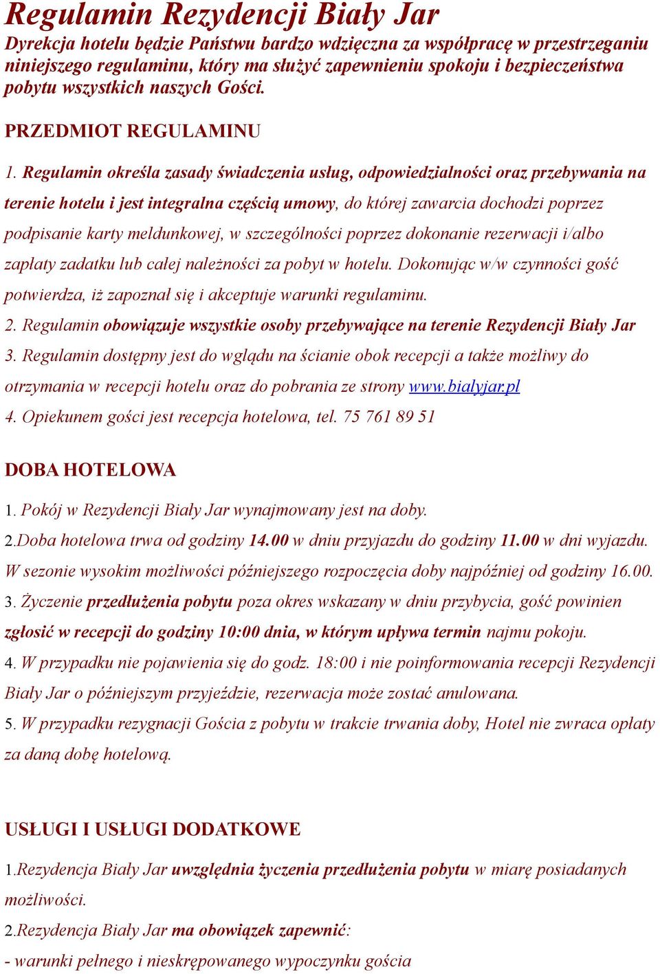 Regulamin określa zasady świadczenia usług, odpowiedzialności oraz przebywania na terenie hotelu i jest integralna częścią umowy, do której zawarcia dochodzi poprzez podpisanie karty meldunkowej, w