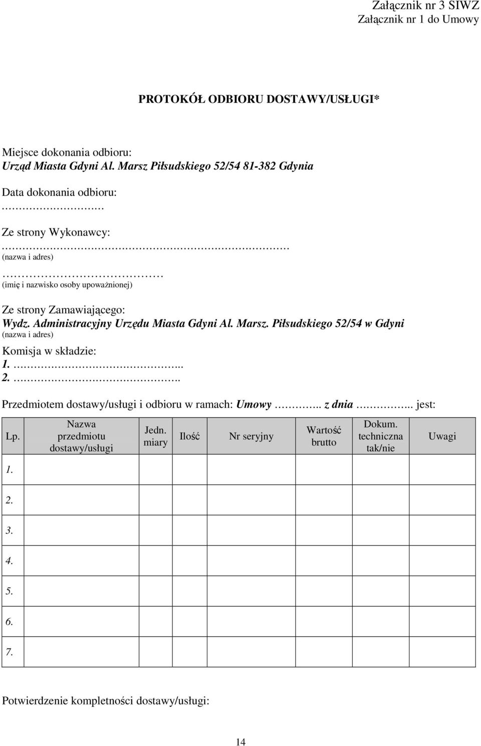 Wydz. Administracyjny Urzędu Miasta Gdyni Al. Marsz. Piłsudskiego 52/54 w Gdyni (nazwa i adres) Komisja w składzie: 1... 2.