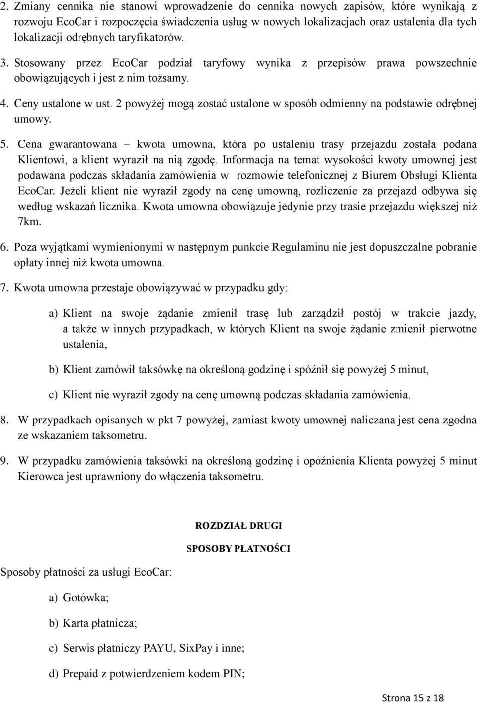 2 powyżej mogą zostać ustalone w sposób odmienny na podstawie odrębnej umowy. 5.