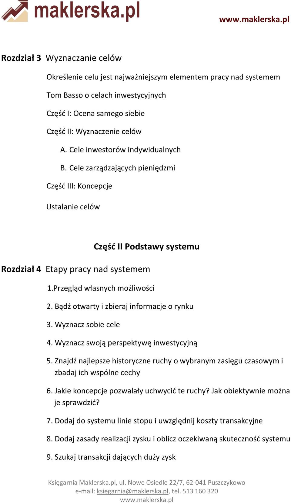 Bądź otwarty i zbieraj informacje o rynku 3. Wyznacz sobie cele 4. Wyznacz swoją perspektywę inwestycyjną 5. Znajdź najlepsze historyczne ruchy o wybranym zasięgu czasowym i.