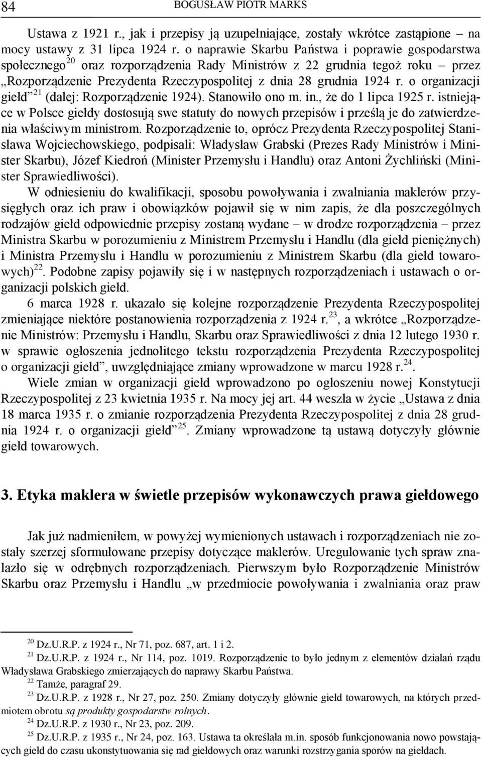 o organizacji giełd 21 (dalej: Rozporządzenie 1924). Stanowiło ono m. in., że do 1 lipca 1925 r.