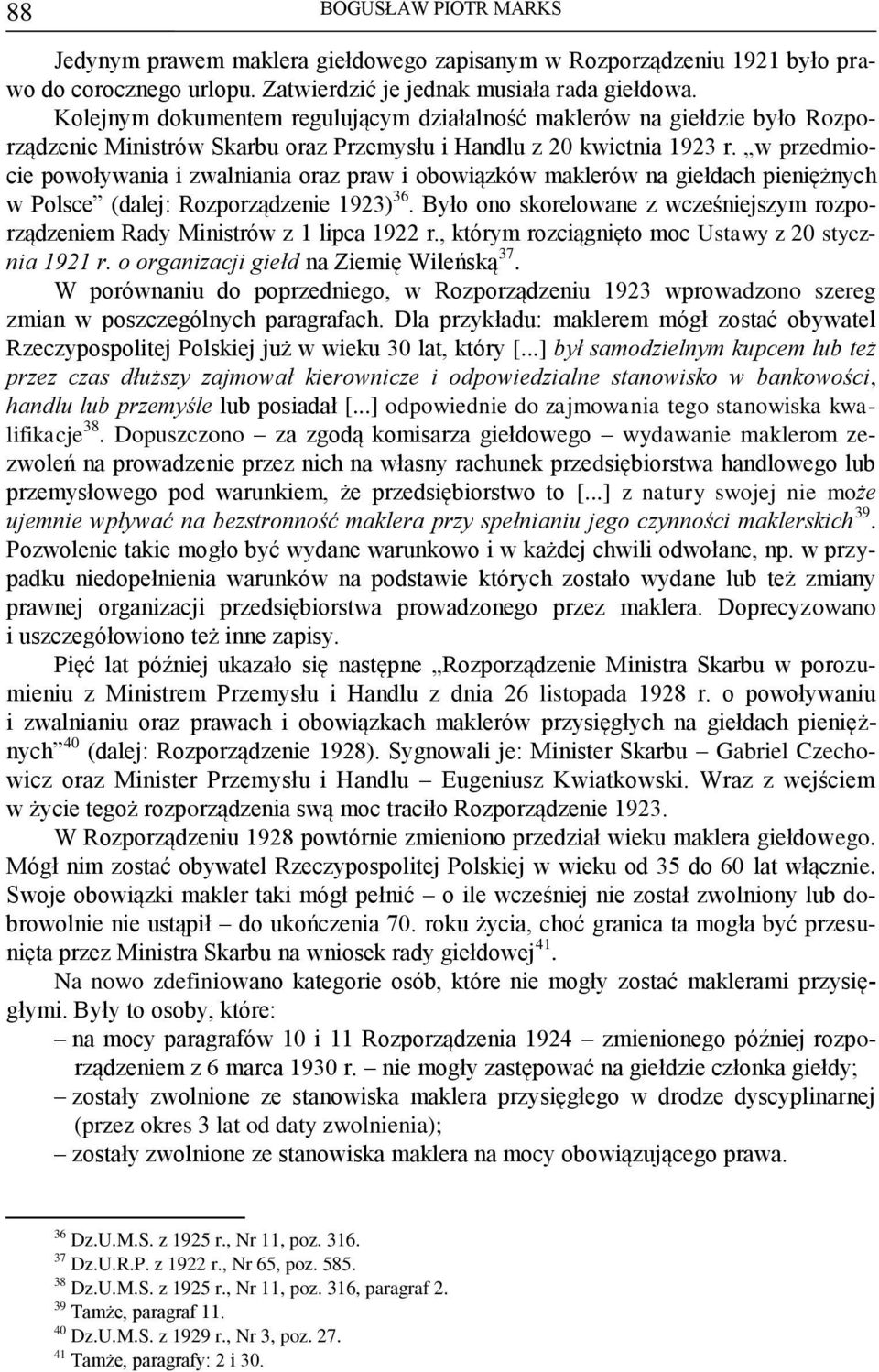 w przedmiocie powoływania i zwalniania oraz praw i obowiązków maklerów na giełdach pieniężnych w Polsce (dalej: Rozporządzenie 1923) 36.