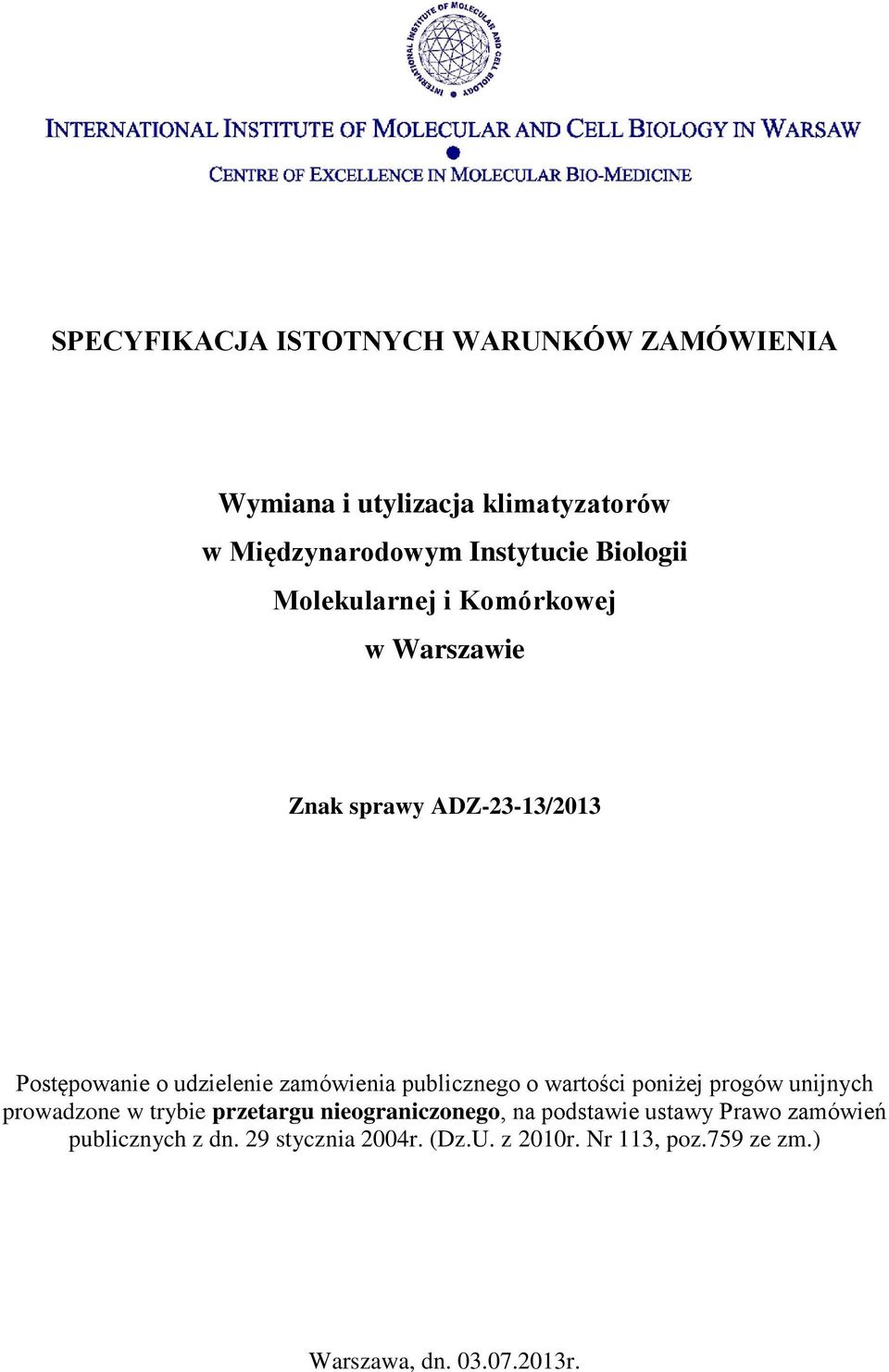 publicznego o wartości poniżej progów unijnych prowadzone w trybie przetargu nieograniczonego, na podstawie