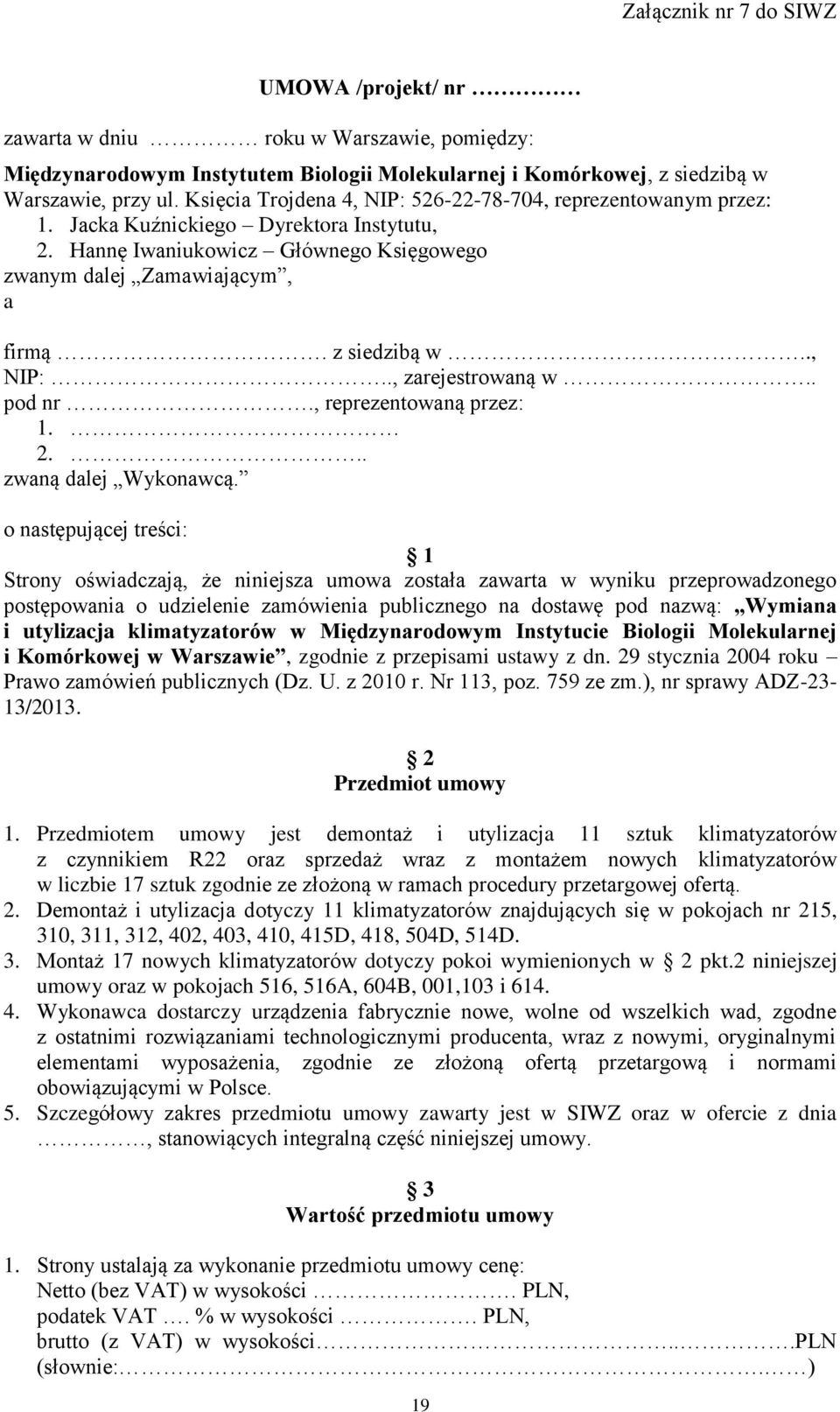 ., NIP:.., zarejestrowaną w.. pod nr., reprezentowaną przez: 1. 2... zwaną dalej Wykonawcą.