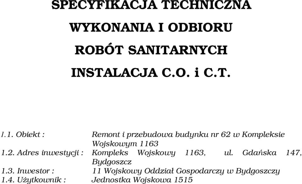 w Kompleksie Wojskowym 1163 1.2. Adres inwestycji : Kompleks Wojskowy 1163, ul.