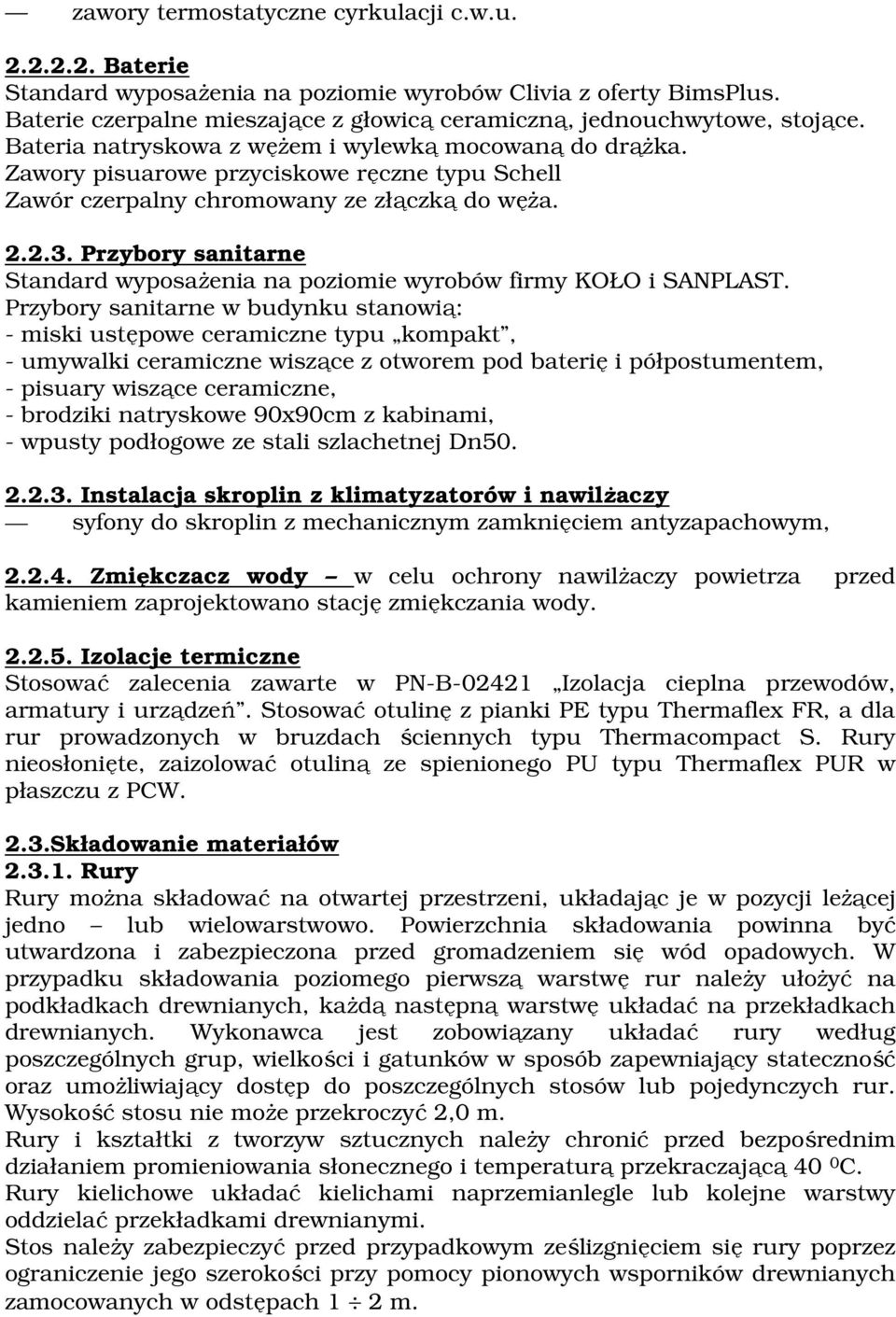 Przybory sanitarne Standard wyposażenia na poziomie wyrobów firmy KOŁO i SANPLAST.