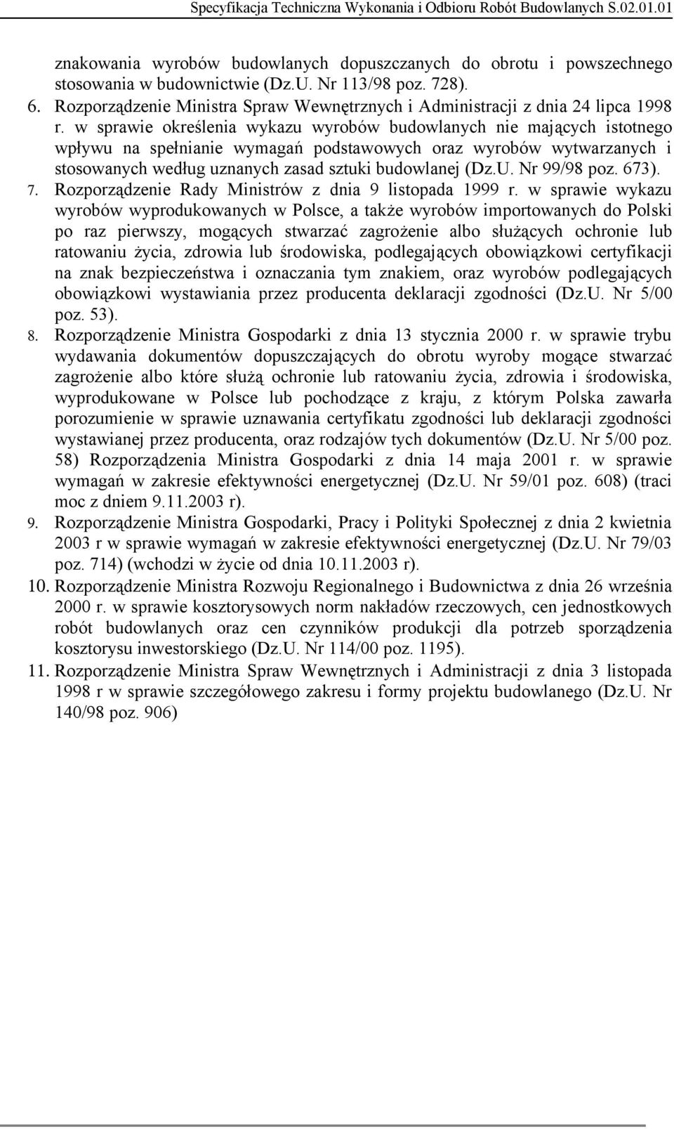 w sprawie określenia wykazu wyrobów budowlanych nie mających istotnego wpływu na spełnianie wymagań podstawowych oraz wyrobów wytwarzanych i stosowanych według uznanych zasad sztuki budowlanej (Dz.U.