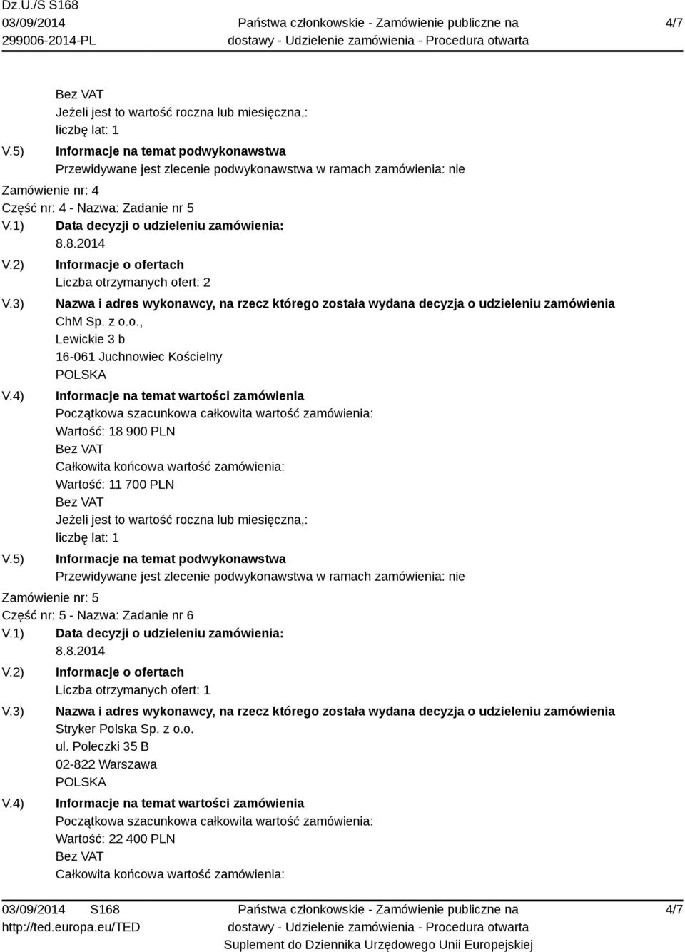 Kościelny Wartość: 18 900 PLN Wartość: 11 700 PLN Zamówienie nr: 5