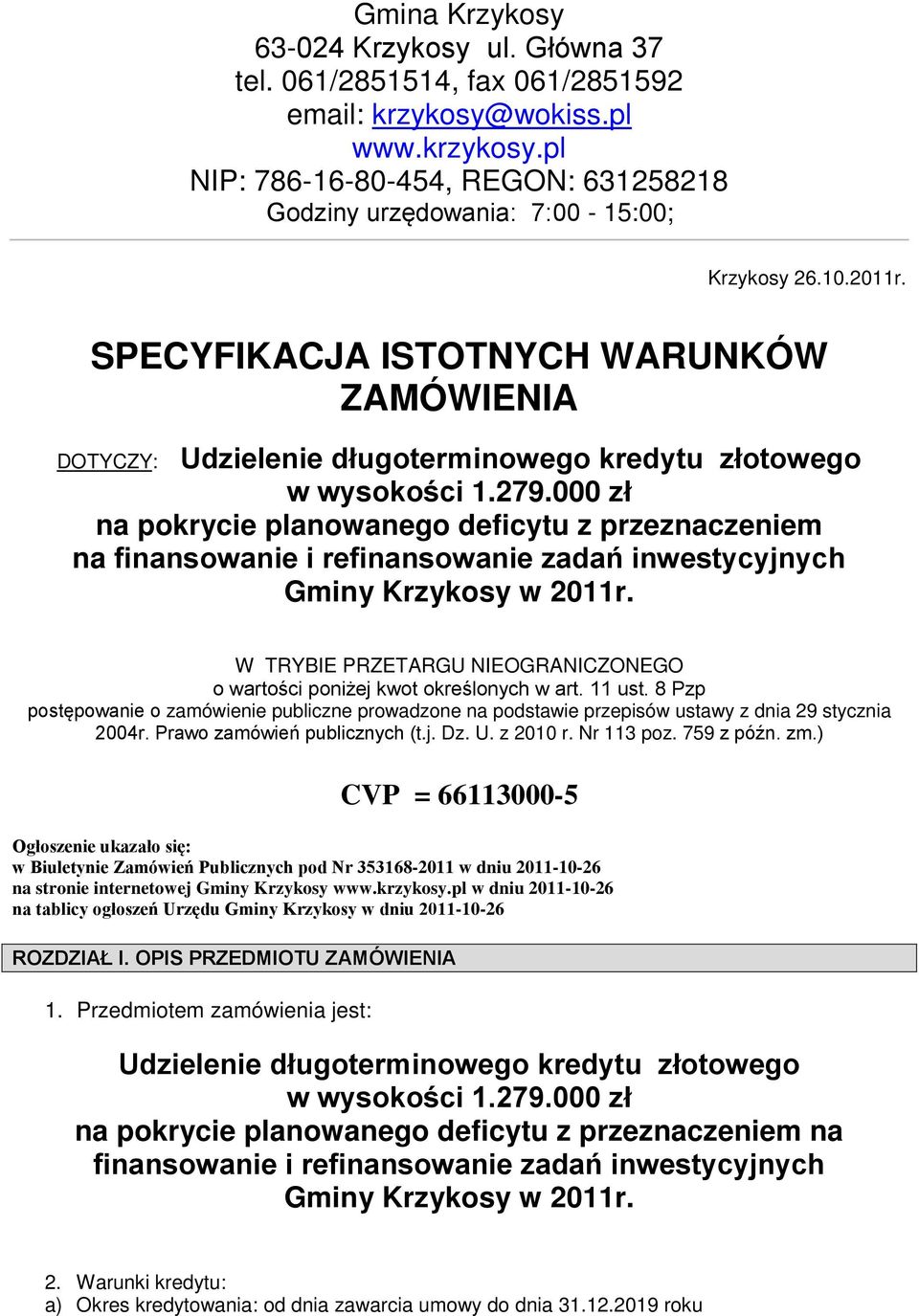 000 zł na pokrycie planowanego deficytu z przeznaczeniem na finansowanie i refinansowanie zadań inwestycyjnych Gminy Krzykosy w 2011r.