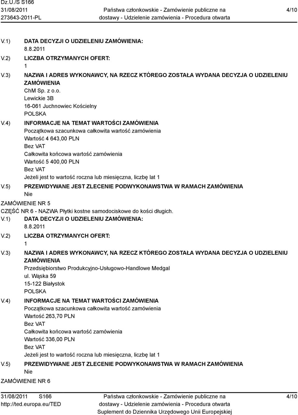 RAMACH ZAMÓWIENIE NR 5 CZĘŚĆ NR 6 - NAZWA Płytki kostne samodociskowe do kości długich. V.