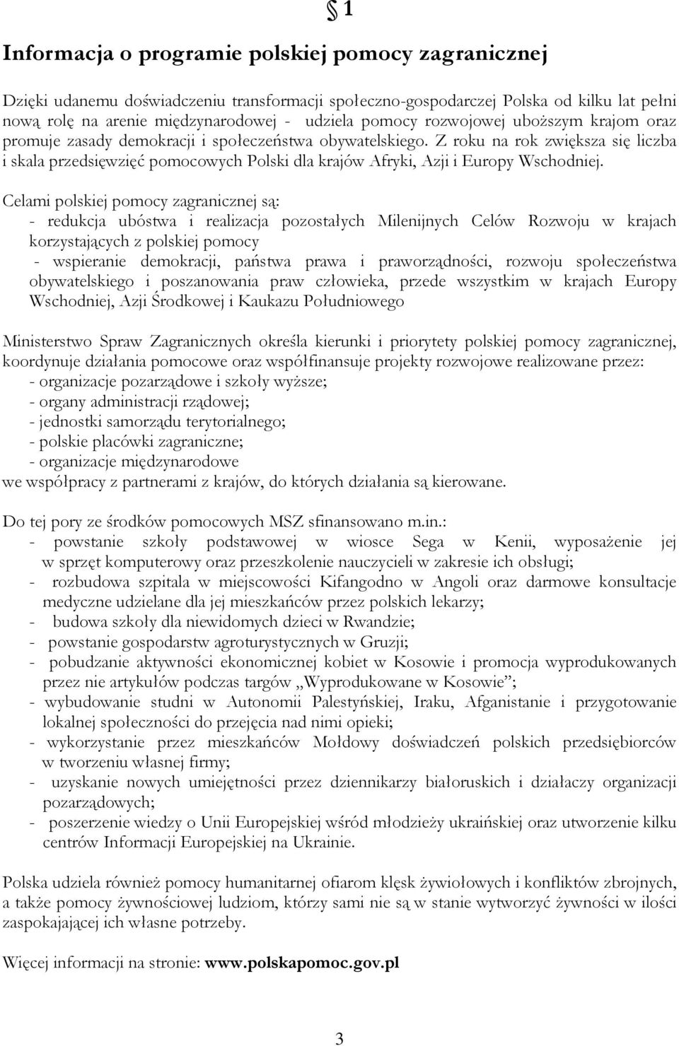 Z roku na rok zwiększa się liczba i skala przedsięwzięć pomocowych Polski dla krajów Afryki, Azji i Europy Wschodniej.