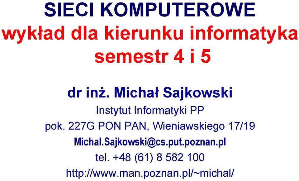 227G PON PAN, Wieniawskiego 17/19 Michal.Sajkowski@cs.put.