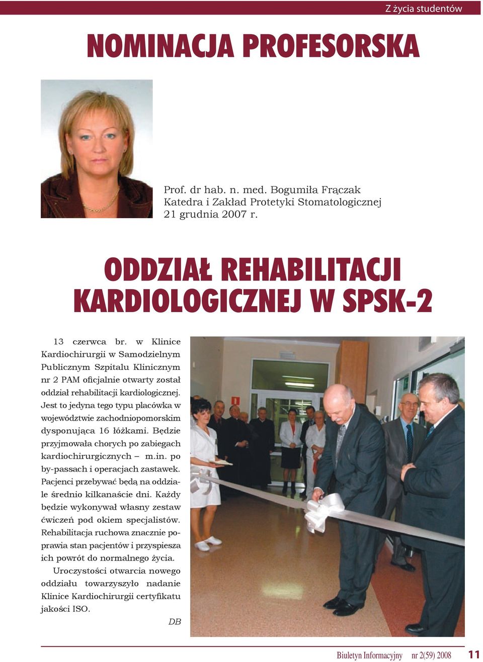 w Klinice Kardiochirurgii w Samodzielnym Publicznym Szpitalu Klinicznym nr 2 PAM oficjalnie otwarty został oddział rehabilitacji kardiologicznej.