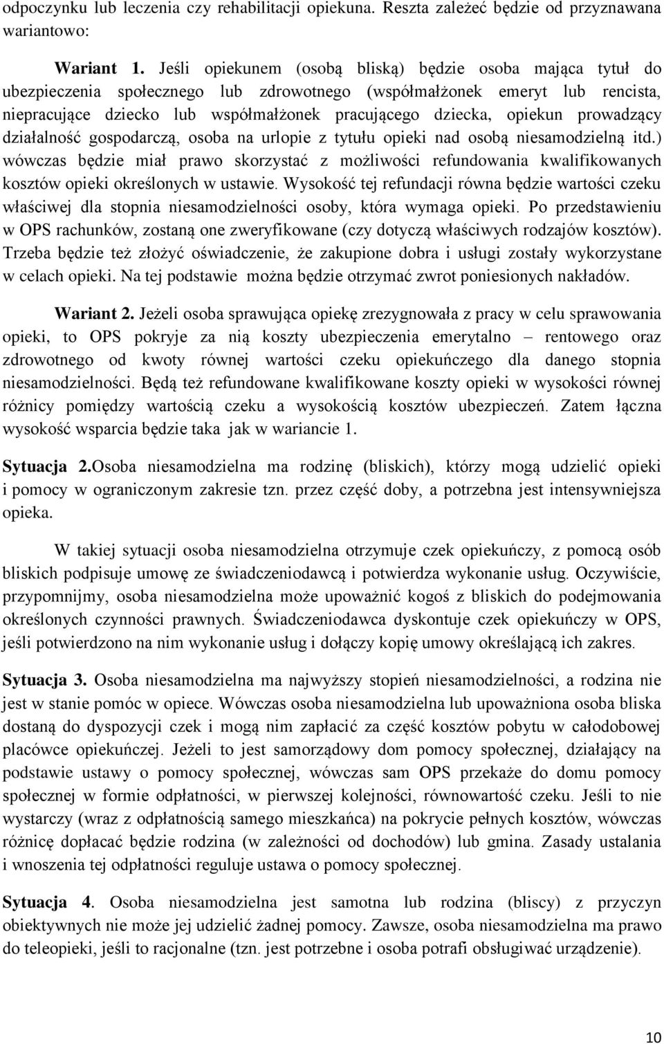 opiekun prowadzący działalność gospodarczą, osoba na urlopie z tytułu opieki nad osobą niesamodzielną itd.