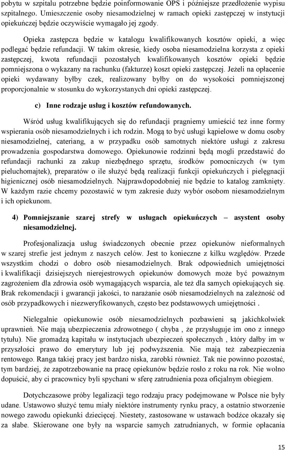 Opieka zastępcza będzie w katalogu kwalifikowanych kosztów opieki, a więc podlegać będzie refundacji.