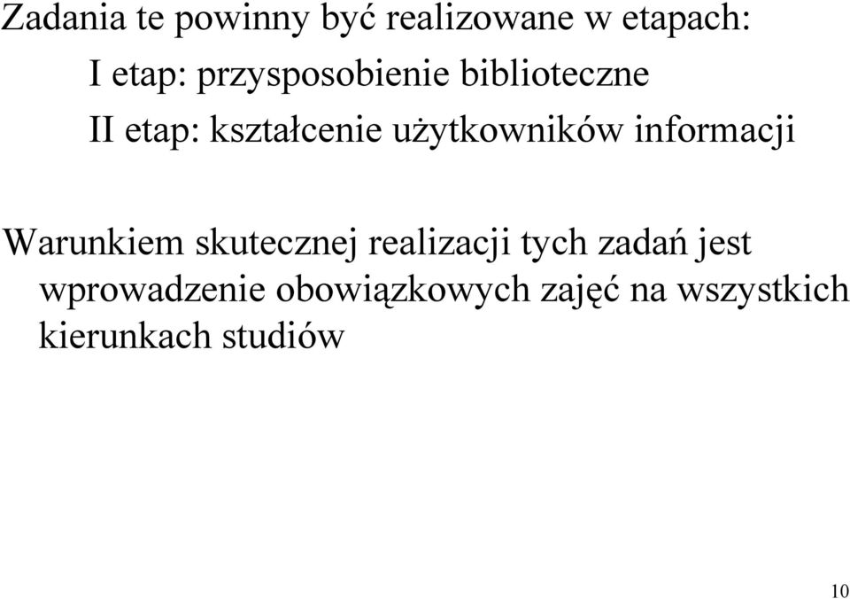 użytkowników informacji Warunkiem skutecznej realizacji tych