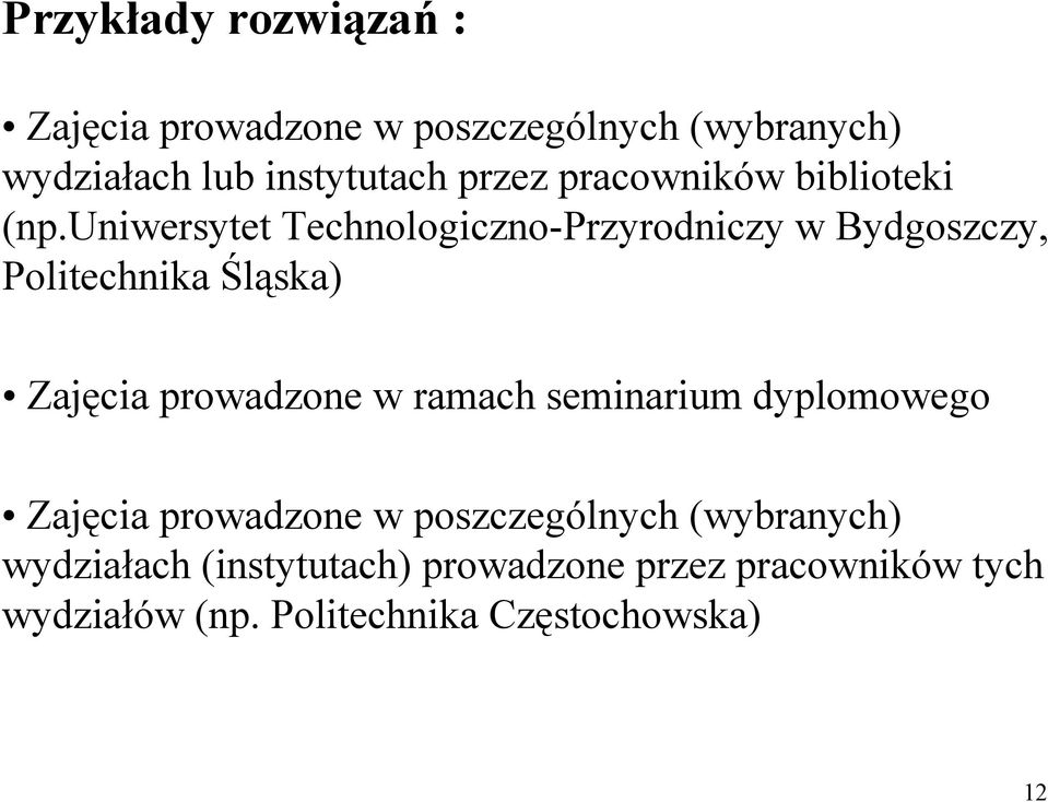 uniwersytet Technologiczno-Przyrodniczy w Bydgoszczy, Politechnika Śląska) Zajęcia prowadzone w