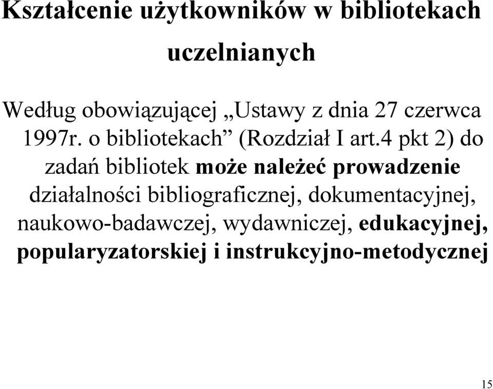 4 pkt 2) do zadań bibliotek może należeć prowadzenie działalności