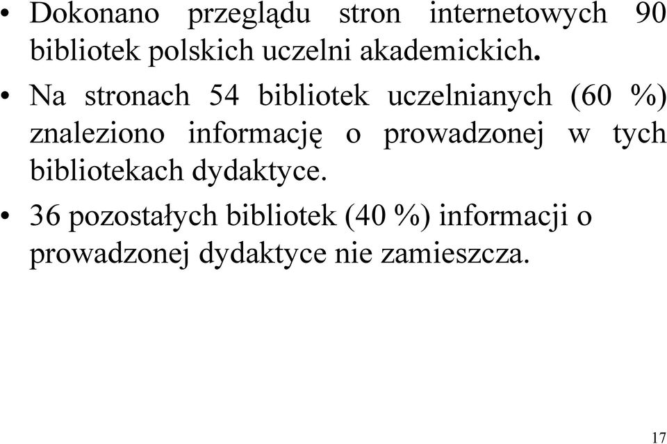 Na stronach 54 bibliotek uczelnianych (60 %) znaleziono informację o