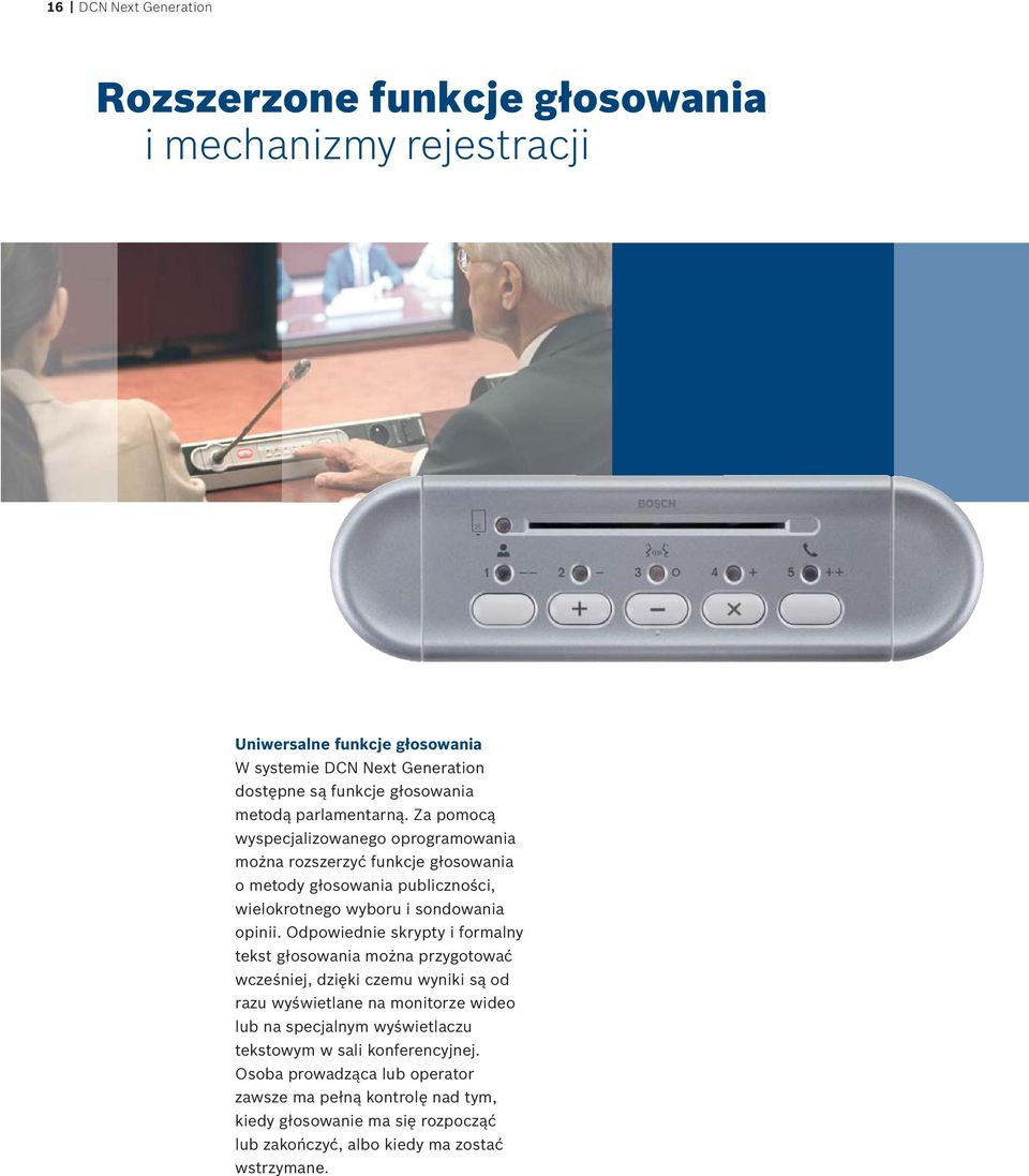 Za pomocą wyspecjalizowanego oprogramowania można rozszerzyć funkcje głosowania o metody głosowania publiczności, wielokrotnego wyboru i sondowania opinii.