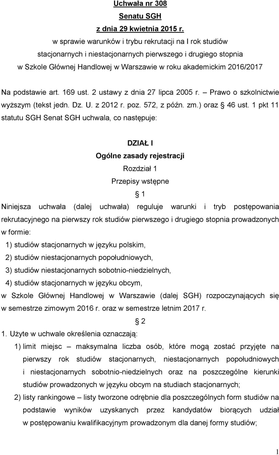 art. 169 ust. 2 ustawy z dnia 27 lipca 2005 r. Prawo o szkolnictwie wyższym (tekst jedn. Dz. U. z 2012 r. poz. 572, z późn. zm.) oraz 46 ust.