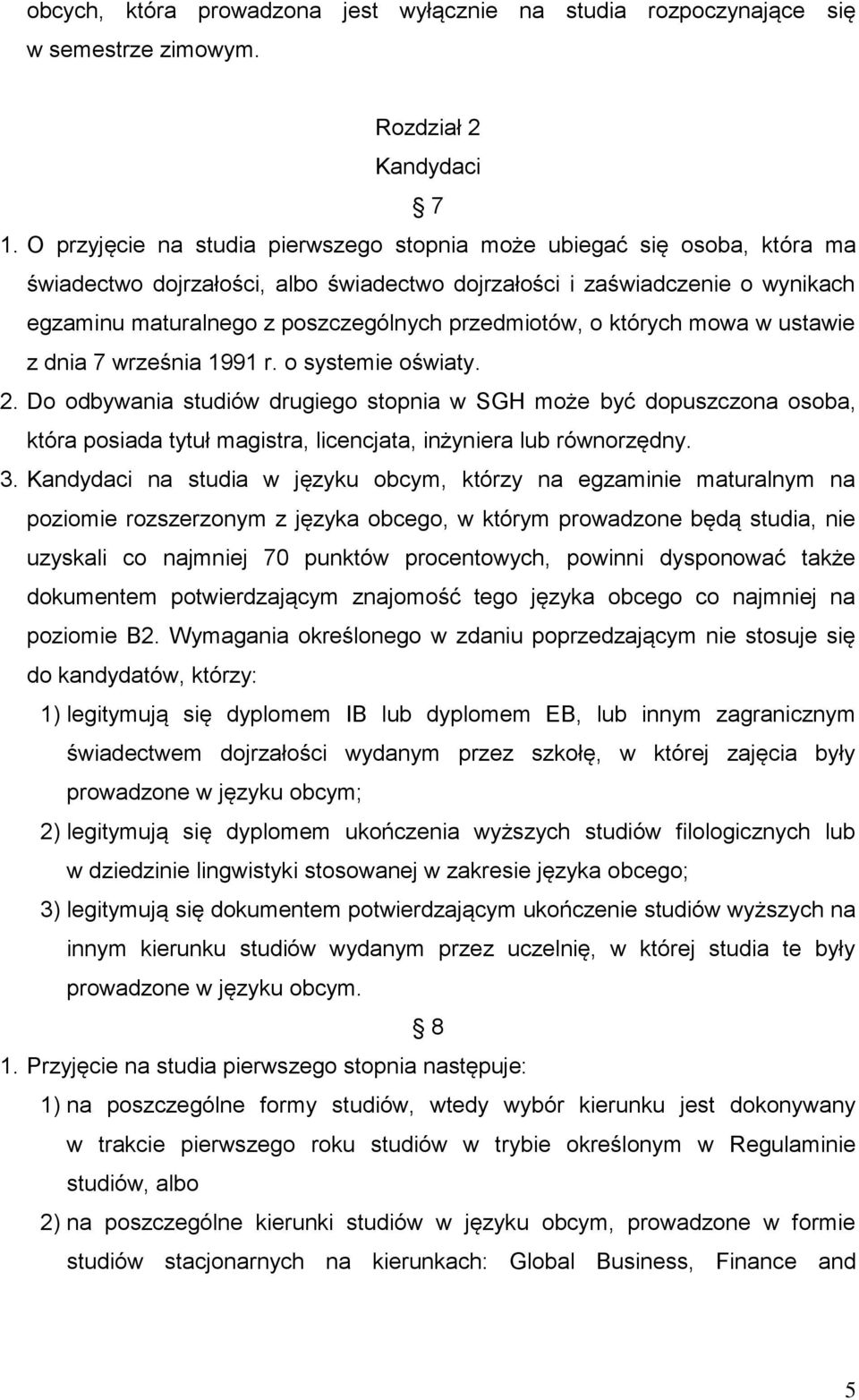 przedmiotów, o których mowa w ustawie z dnia 7 września 1991 r. o systemie oświaty. 2.