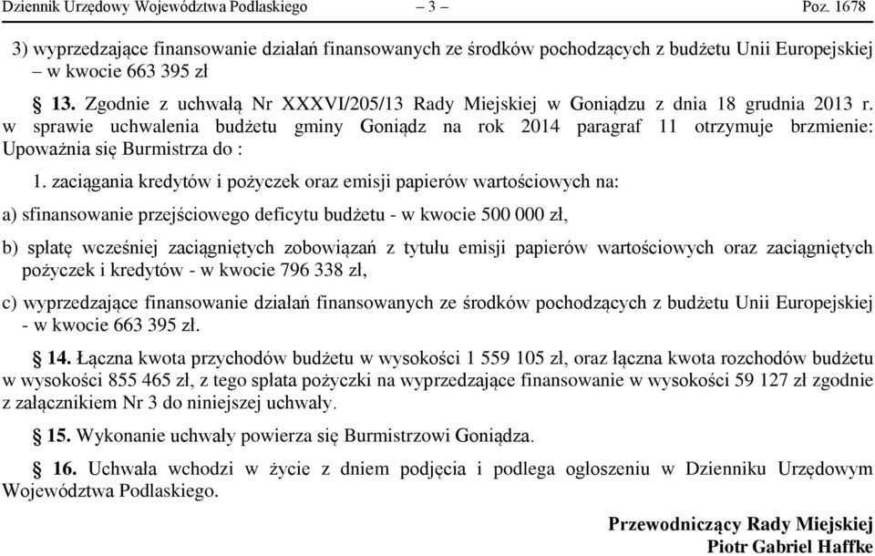 w sprawie uchwalenia budżetu gminy Goniądz na rok 2014 paragraf 11 otrzymuje brzmienie: Upoważnia się Burmistrza do : 1.