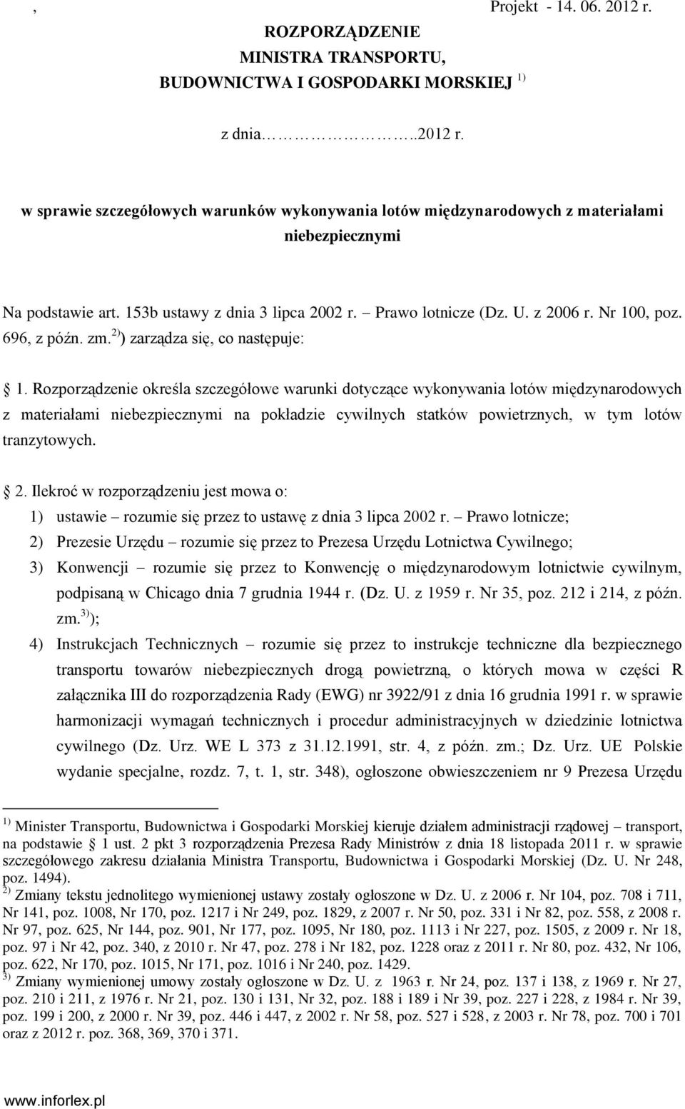 Rozporządzenie określa szczegółowe warunki dotyczące wykonywania lotów międzynarodowych z materiałami niebezpiecznymi na pokładzie cywilnych statków powietrznych, w tym lotów tranzytowych. 2.