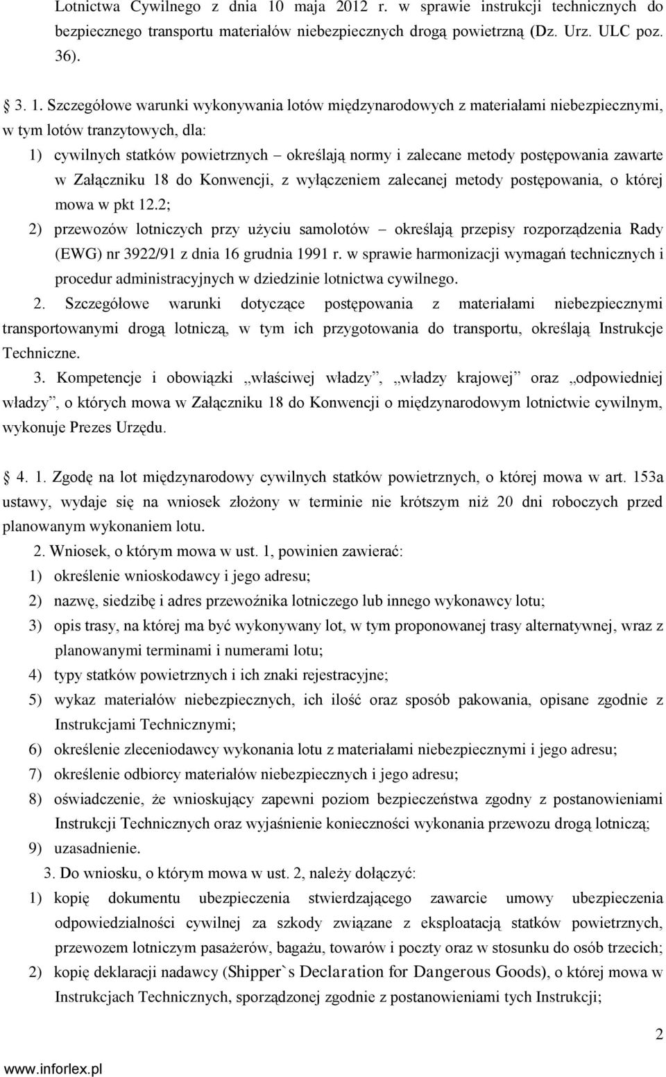 Szczegółowe warunki wykonywania lotów międzynarodowych z materiałami niebezpiecznymi, w tym lotów tranzytowych, dla: 1) cywilnych statków powietrznych określają normy i zalecane metody postępowania