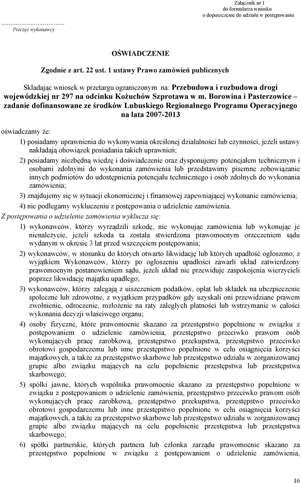 Borowina i Pasterzowice zadanie dofinansowane ze środków Lubuskiego Regionalnego Programu Operacyjnego na lata 2007-2013 oświadczamy że: 1) posiadamy uprawnienia do wykonywania określonej