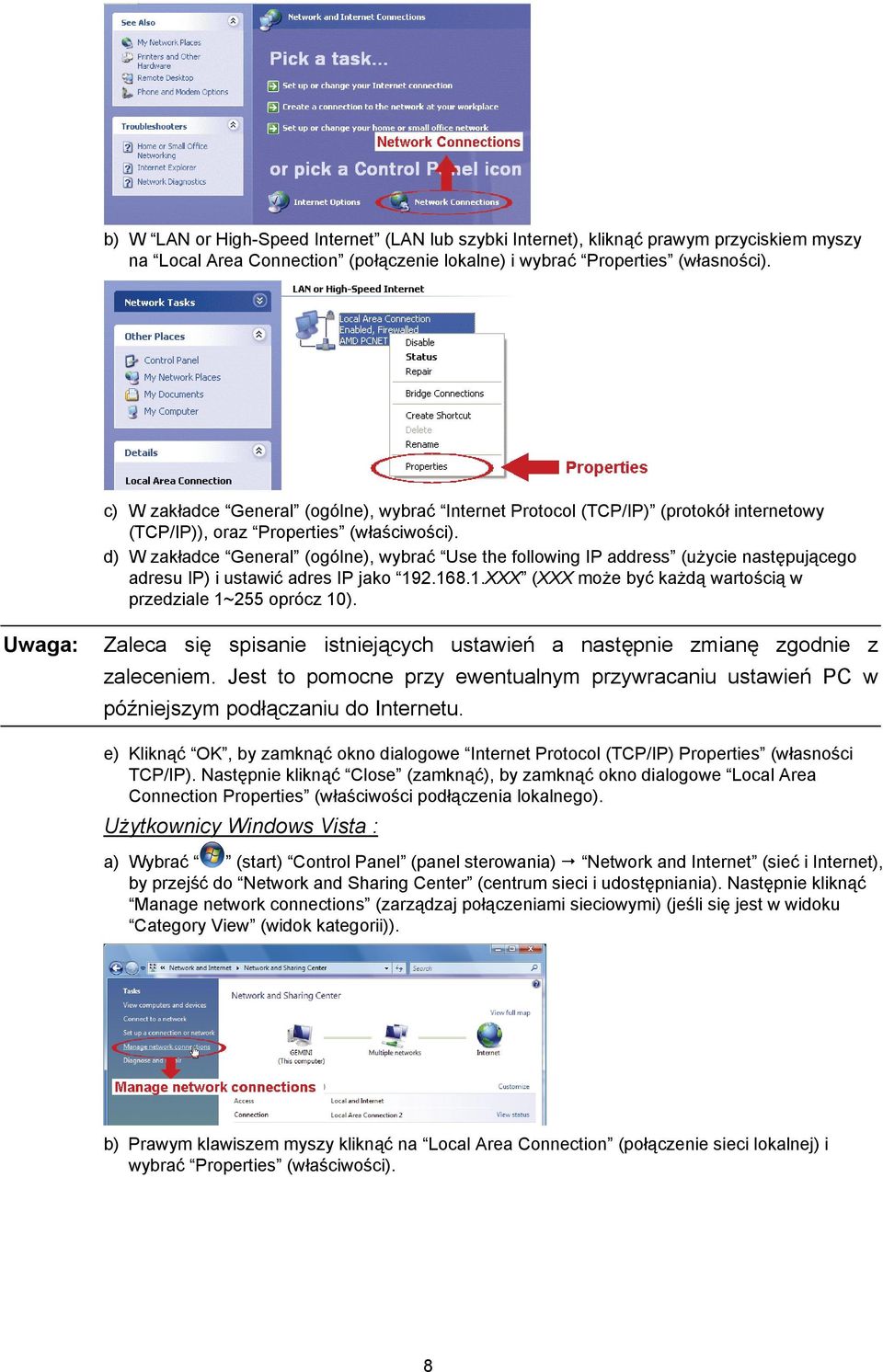 d) W zakładce General (ogólne), wybrać Use the following IP address (użycie następującego adresu IP) i ustawić adres IP jako 192.168.1.XXX (XXX może być każdą wartością w przedziale 1~255 oprócz 10).