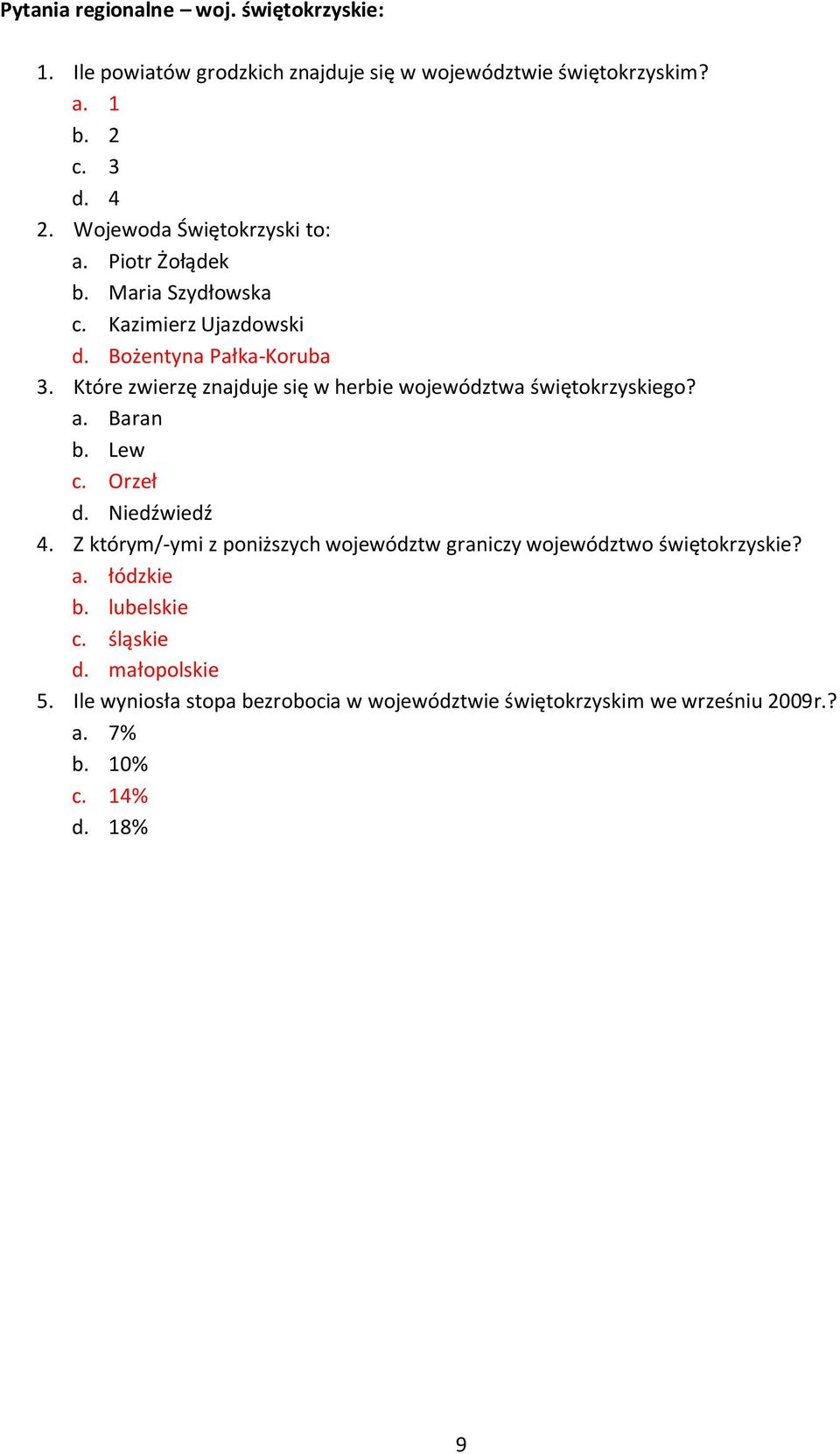 Które zwierzę znajduje się w herbie województwa świętokrzyskiego? a. Baran b. Lew c. Orzeł d. Niedźwiedź 4.