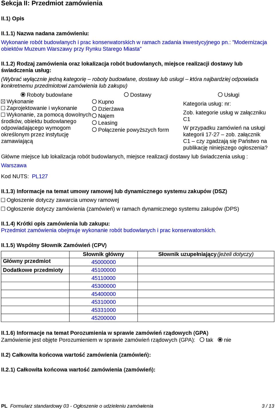 2) Rodzaj zamówienia oraz lokalizacja robót budowlanych, miejsce realizacji dostawy lub świadczenia usług: (Wybrać wyłącznie jedną kategorię roboty budowlane, dostawy lub usługi która najbardziej