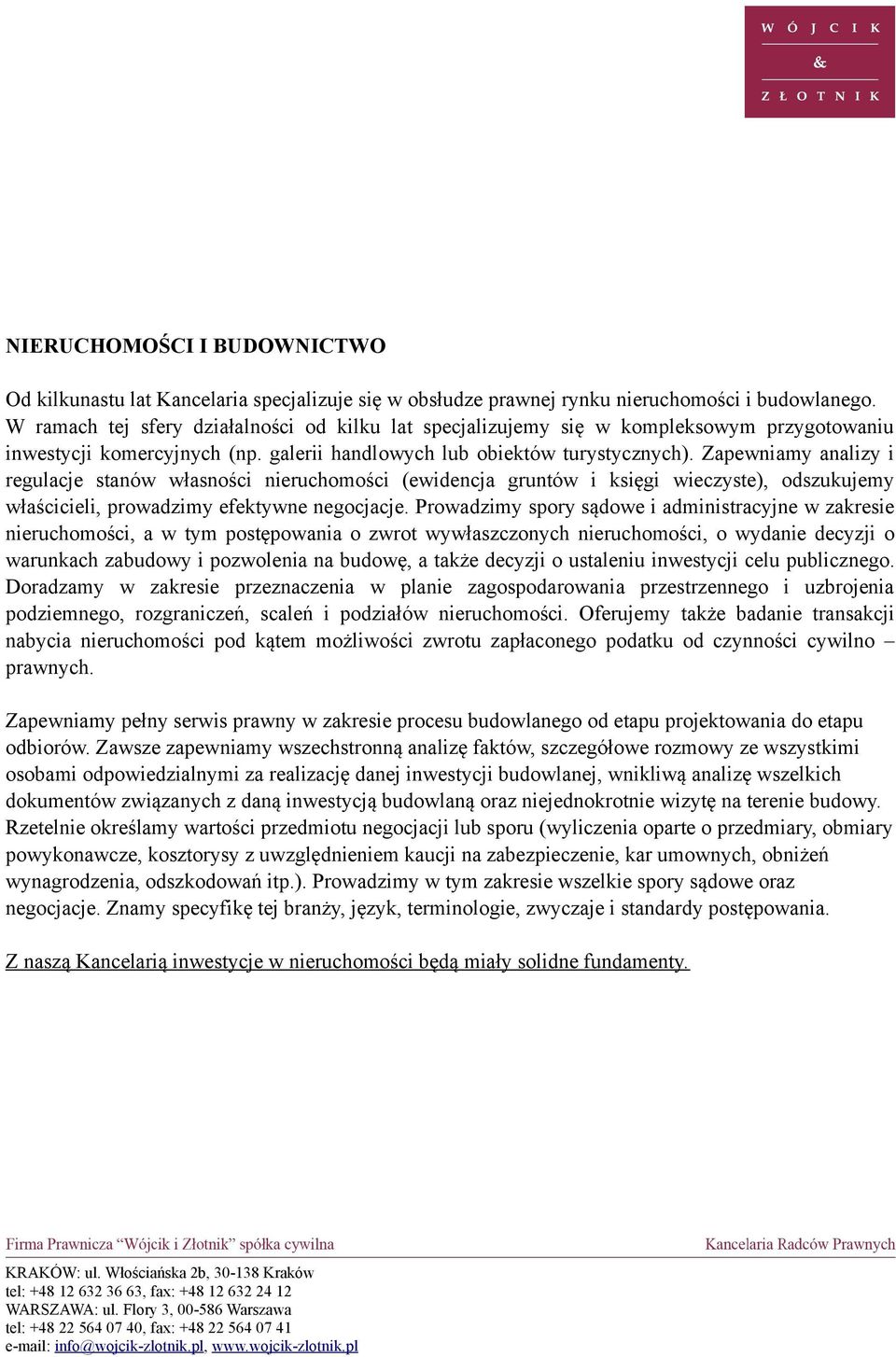 Zapewniamy analizy i regulacje stanów własności nieruchomości (ewidencja gruntów i księgi wieczyste), odszukujemy właścicieli, prowadzimy efektywne negocjacje.