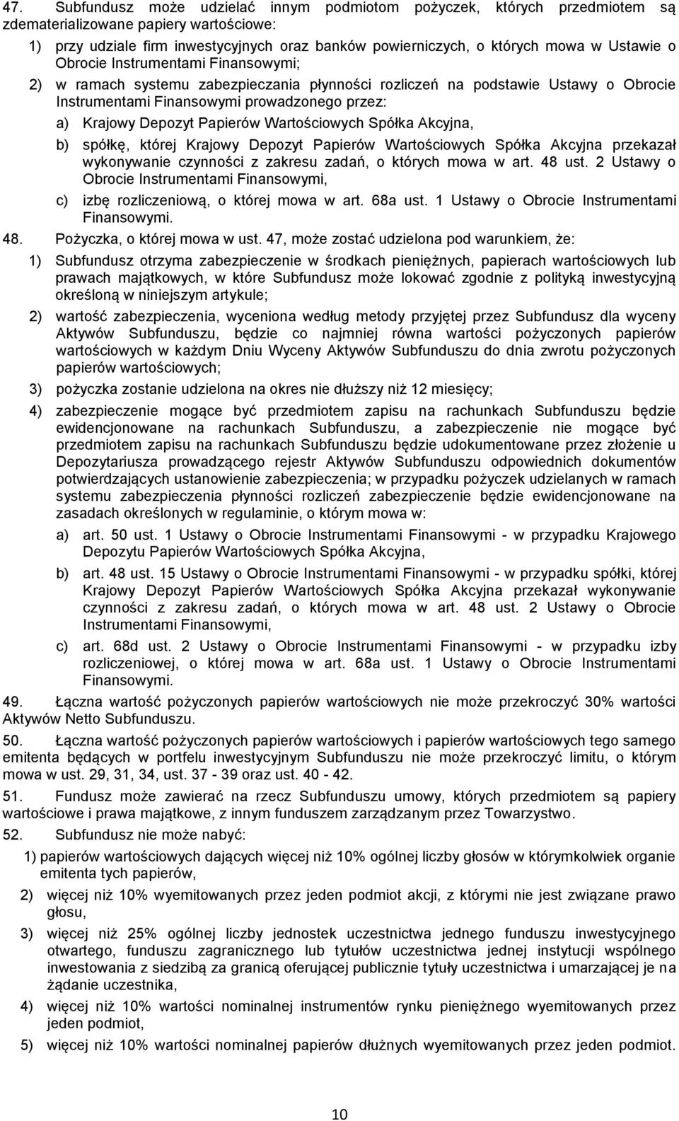 Papierów Wartościowych Spółka Akcyjna, b) spółkę, której Krajowy Depozyt Papierów Wartościowych Spółka Akcyjna przekazał wykonywanie czynności z zakresu zadań, o których mowa w art. 48 ust.