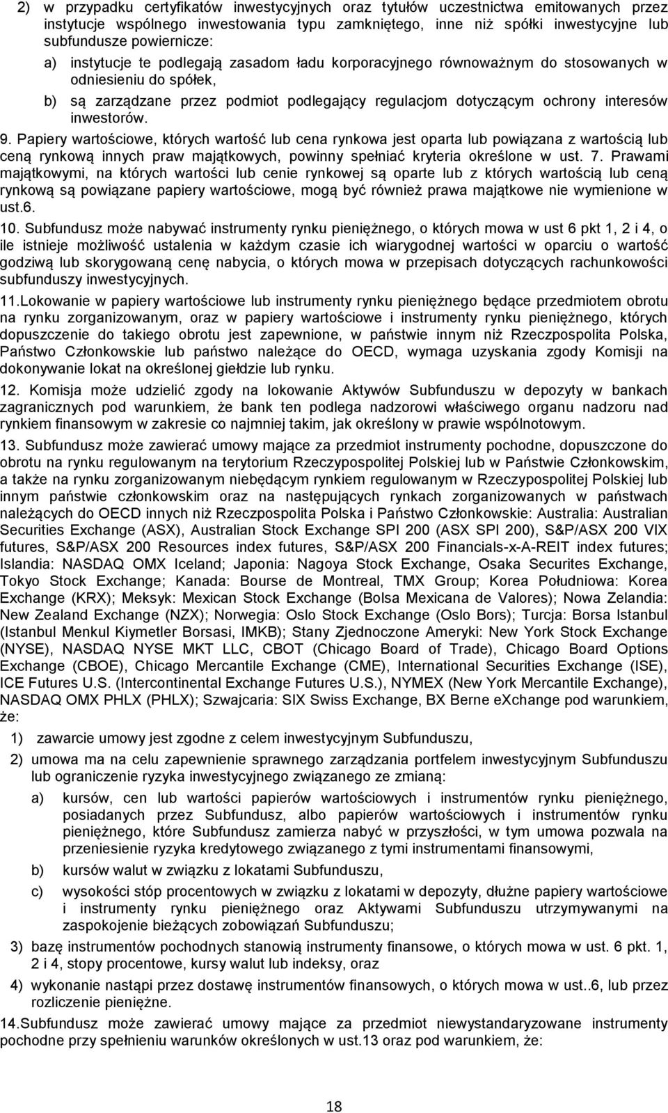 9. Papiery wartościowe, których wartość lub cena rynkowa jest oparta lub powiązana z wartością lub ceną rynkową innych praw majątkowych, powinny spełniać kryteria określone w ust. 7.