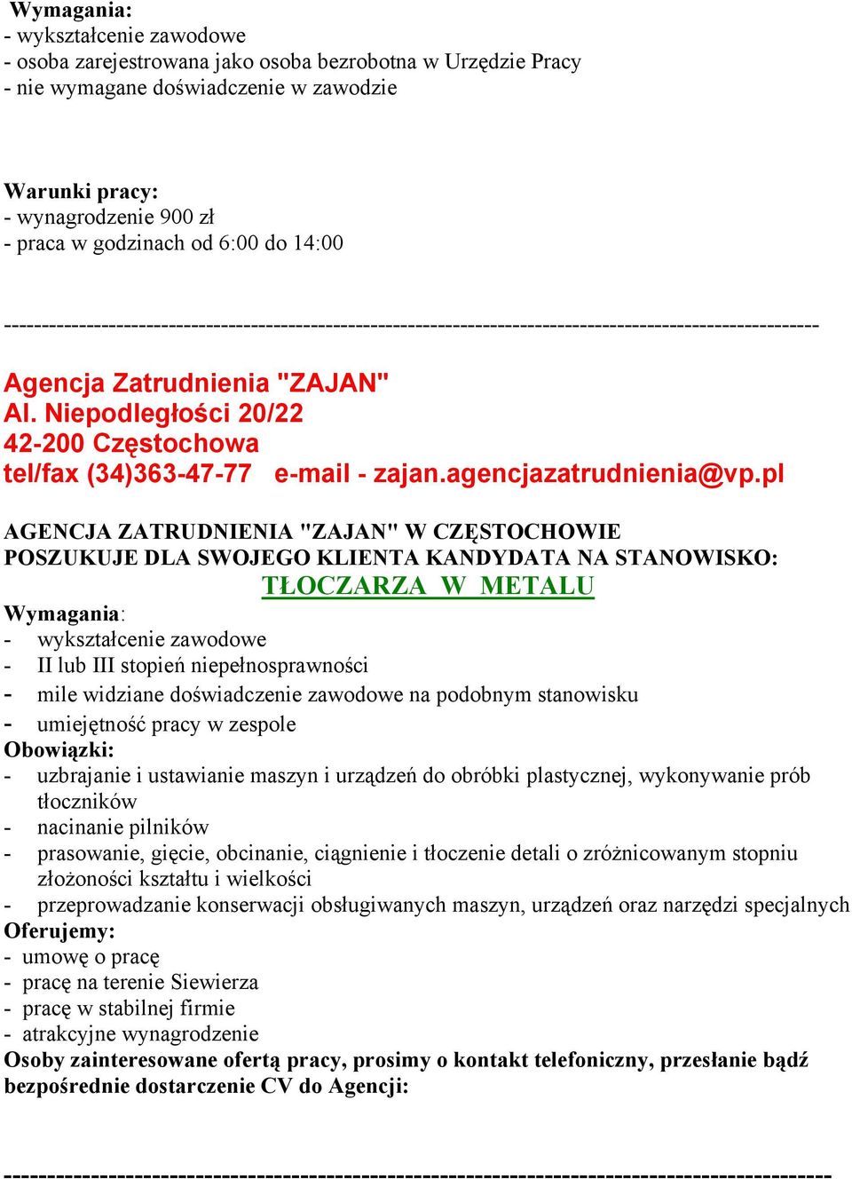 Niepodległości 20/22 42-200 Częstochowa tel/fax (34)363-47-77 e-mail - zajan.agencjazatrudnienia@vp.