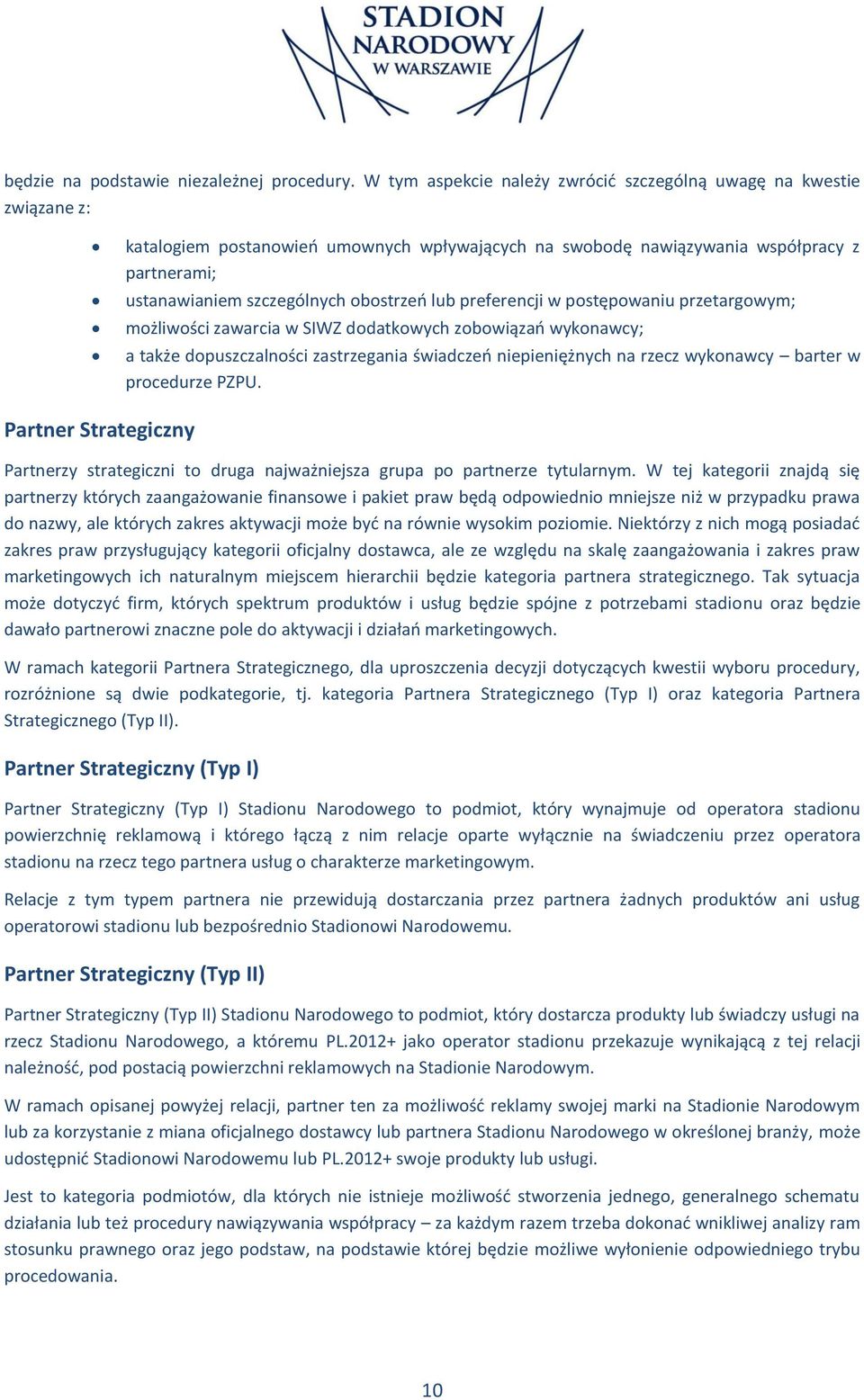 obostrzeń lub preferencji w postępowaniu przetargowym; możliwości zawarcia w SIWZ dodatkowych zobowiązań wykonawcy; a także dopuszczalności zastrzegania świadczeń niepieniężnych na rzecz wykonawcy