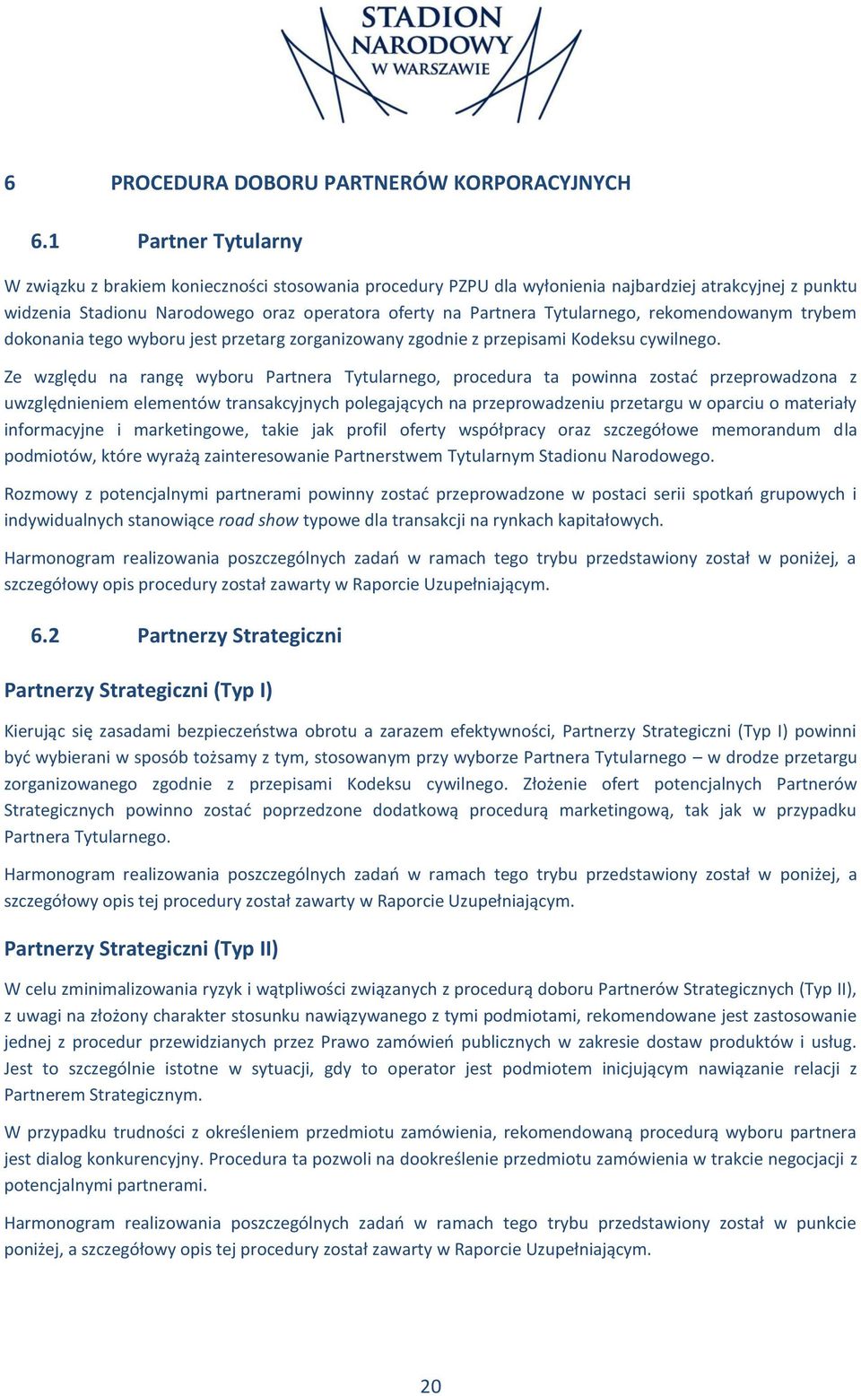 Tytularnego, rekomendowanym trybem dokonania tego wyboru jest przetarg zorganizowany zgodnie z przepisami Kodeksu cywilnego.